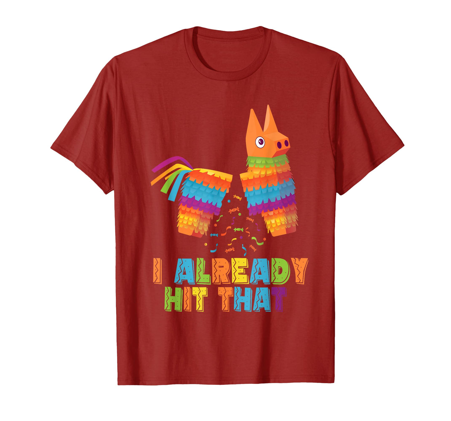 Cinco De Mayo I Already Hit That Funny Pinata Mexican Fiesta T-Shirt