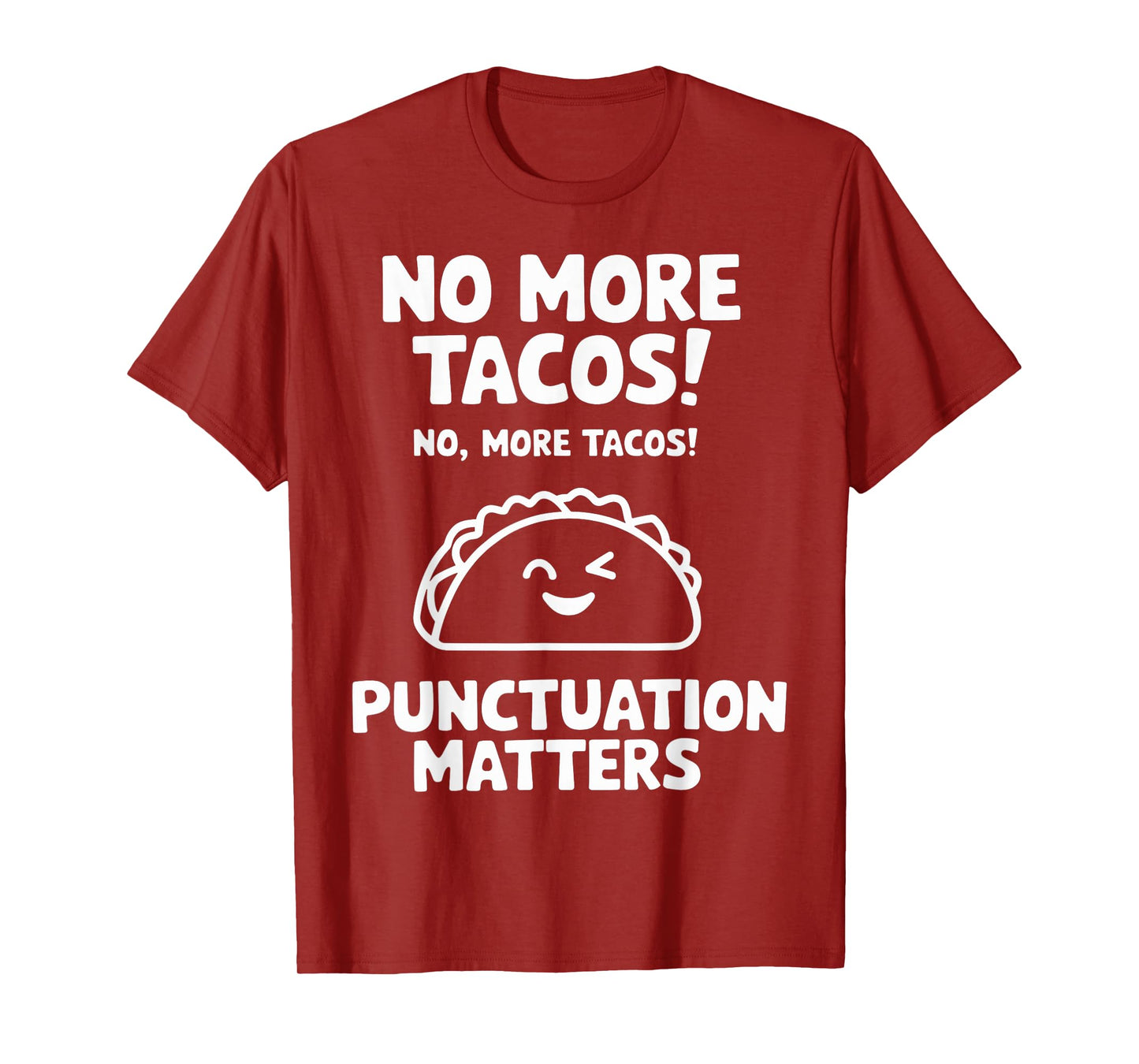 No More Tacos Punctuation Matters Funny Taco Day Fiesta T-Shirt