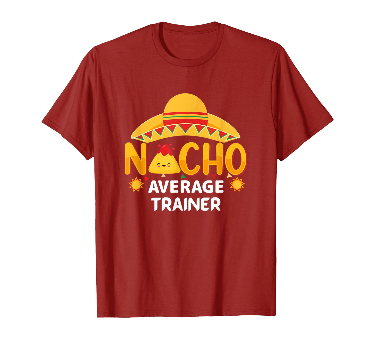 Nacho Average Trainer Cinco de Mayo Humor Sarcastic T-Shirt