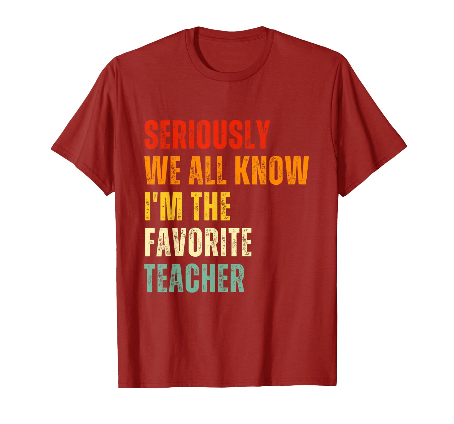Seriously We All Know I'm The Favorite Teacher Funny Retro T-Shirt
