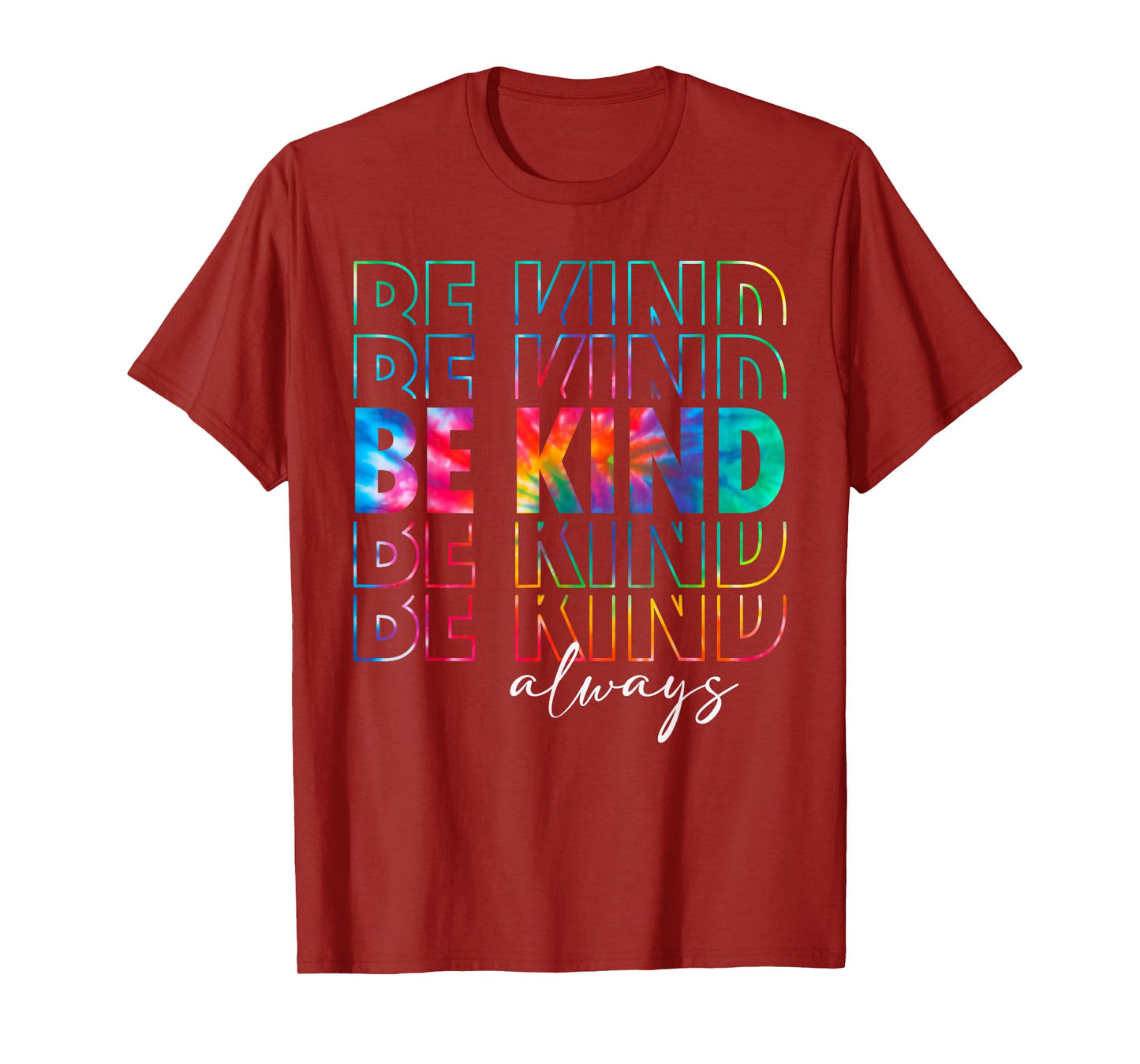 Be Kind Always Tie Dye Kindness Teacher Women Men Be Kind T-Shirt