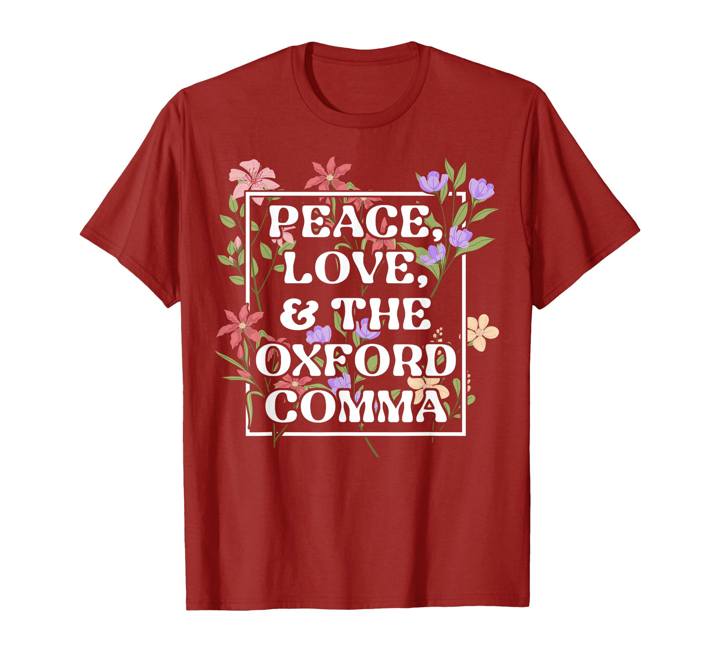Peace Love And The Oxford Comma English Grammar Humor Flower T-Shirt