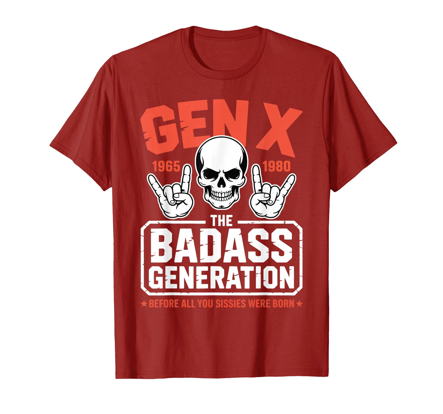 Gen X Badass Generation Before Sissies were Born Gen X T-Shirt
