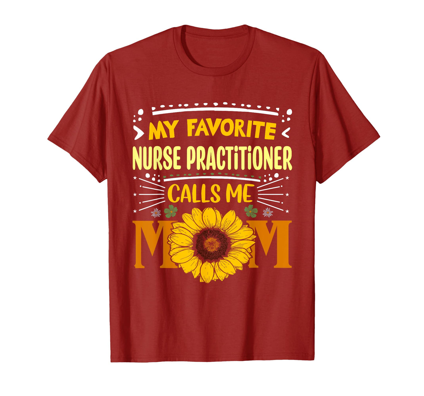 My Favorite Nurse Practitioner Calls Me Mom Mothers Day Tee T-Shirt