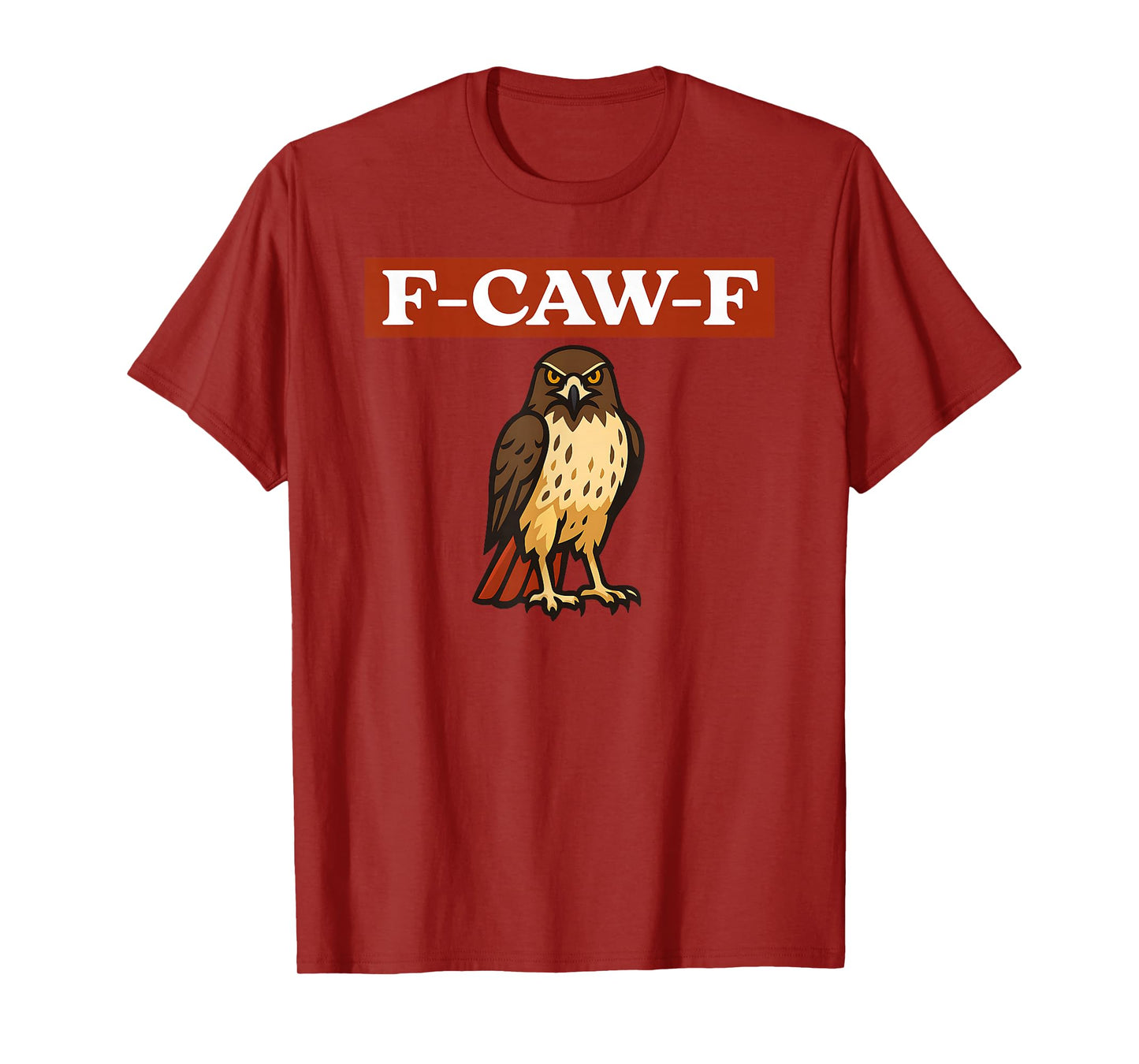 Funny F-CAW-F RED-Tailed Hawk Bird Tee T-Shirt