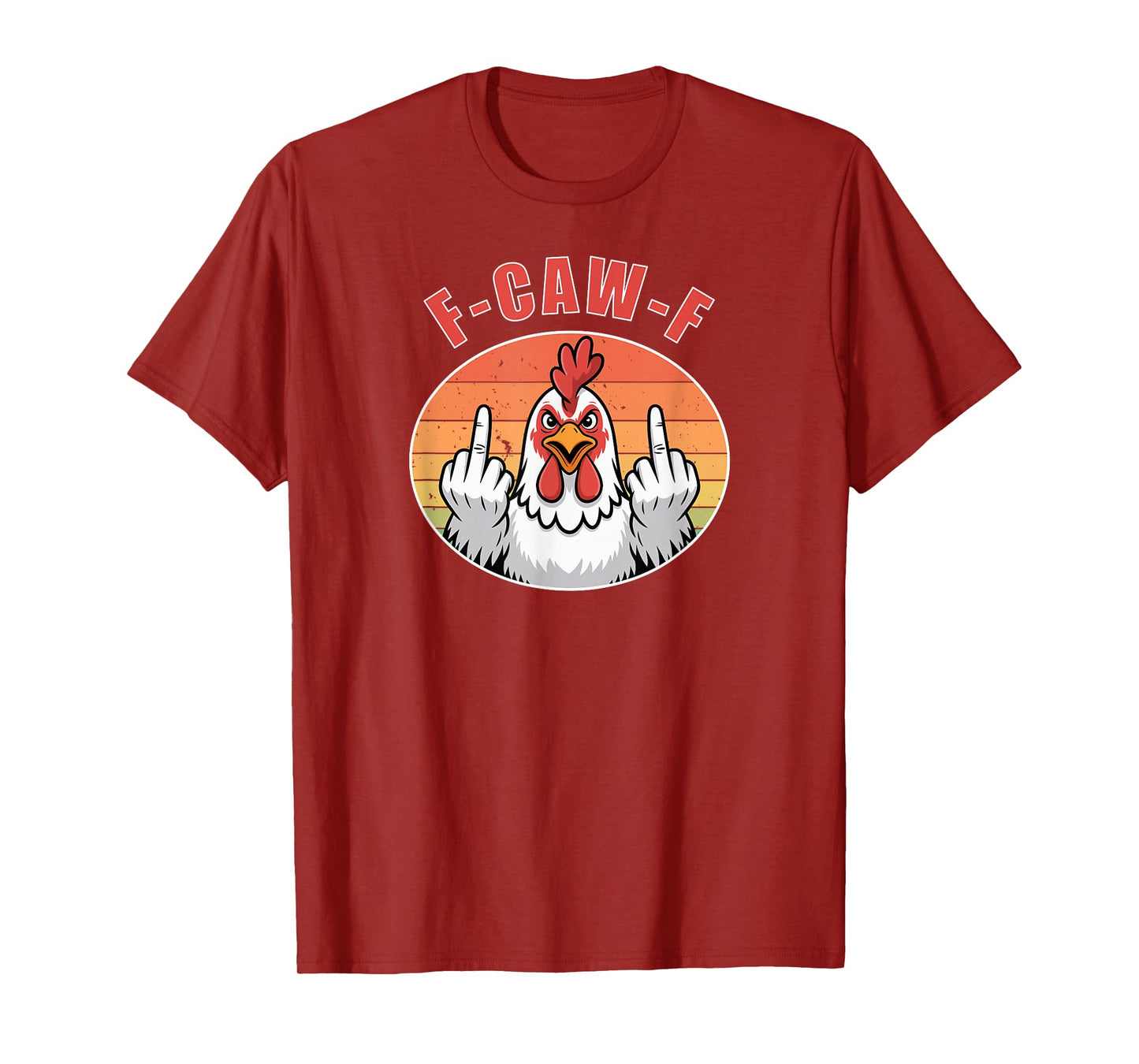 F-CAW-F Angry Chicken Funny Mood Statement Humor Quote T-Shirt