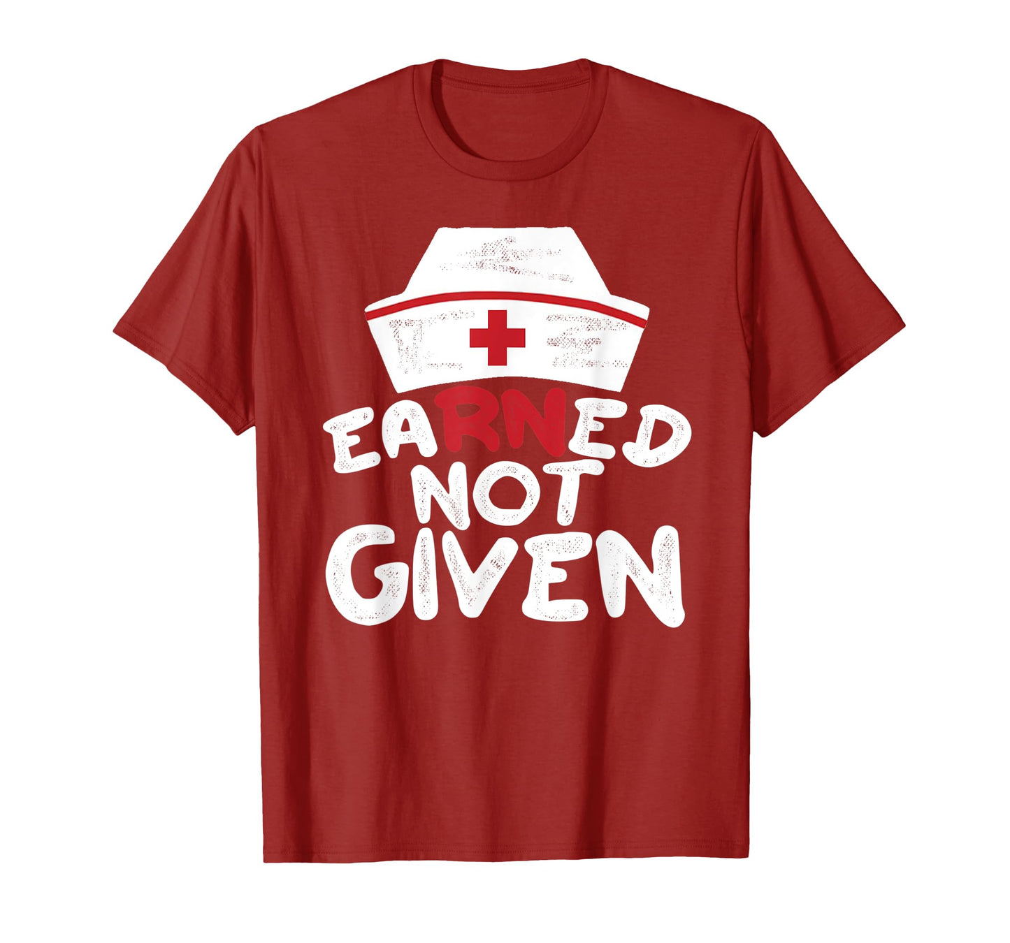 EaRNed Not Given | RN BSN Nursing Gear For Nurses Week T-Shirt