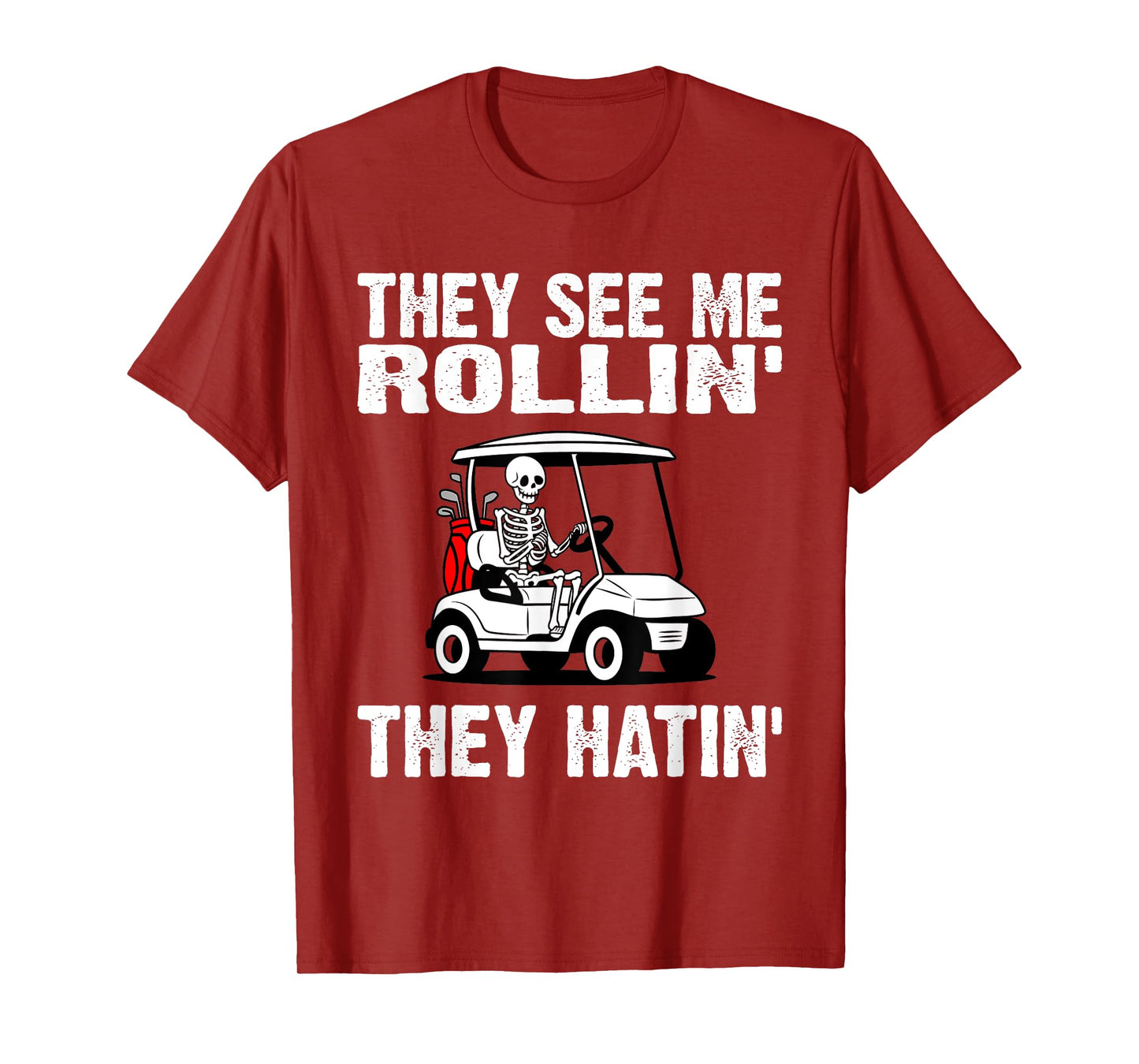 They See Me Rollin They Hatin Funny Golf Golfing Skeleton T-Shirt