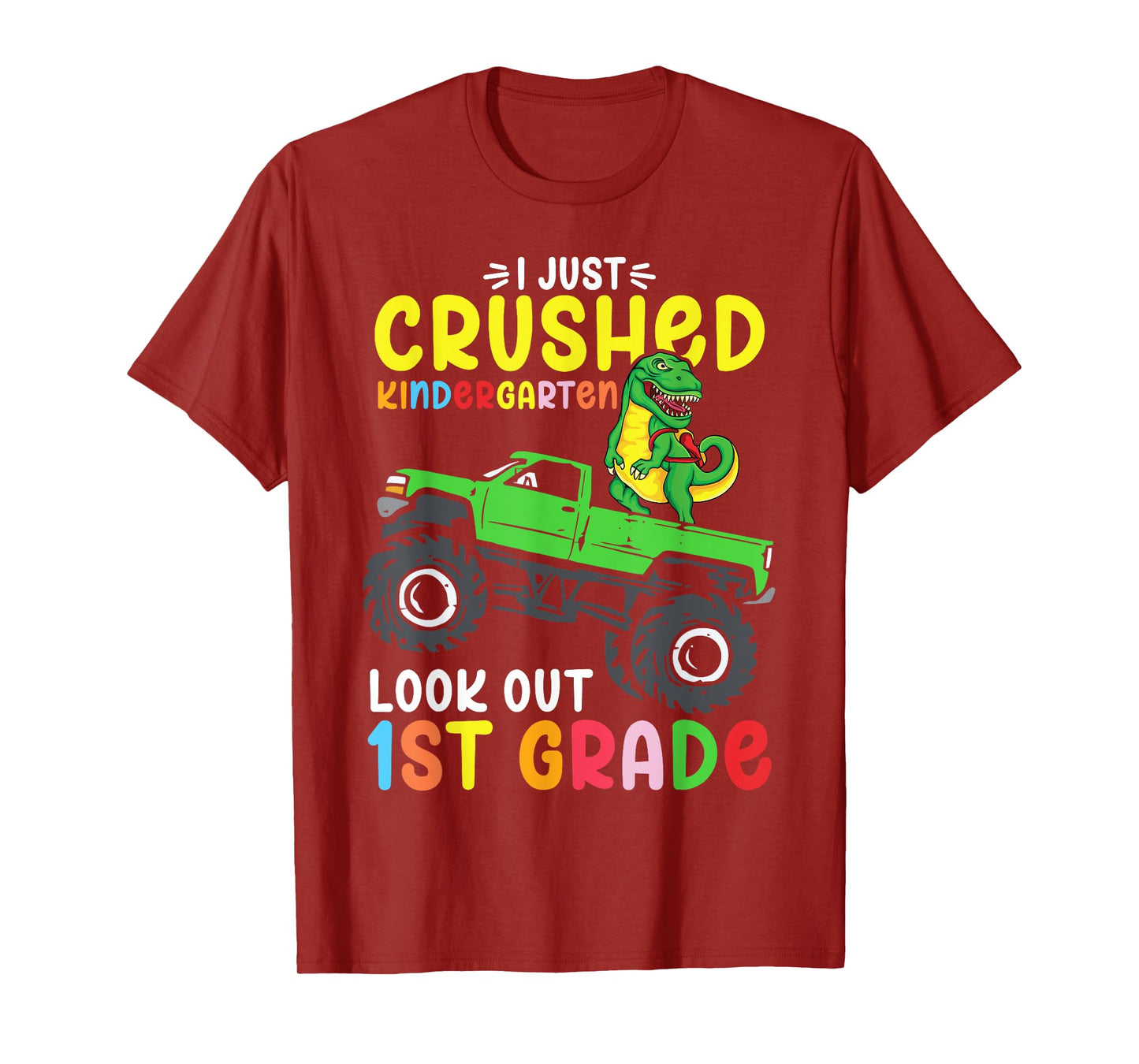 I Just Crushed Kindergarten Look Out First Grade Dinosaur T-Shirt