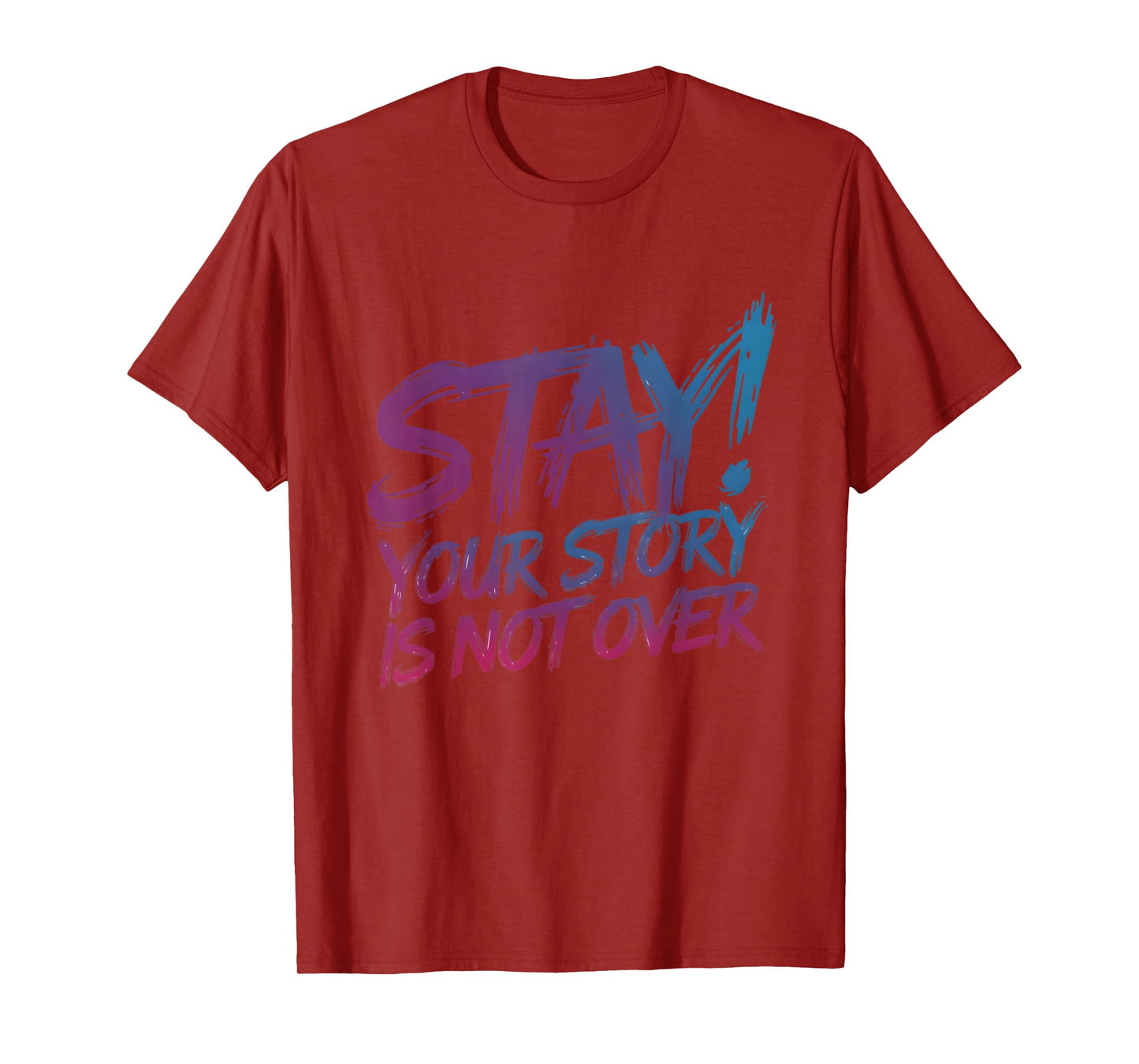 Stay Your Story Is Not Over Suicide Prevention Awareness T-Shirt