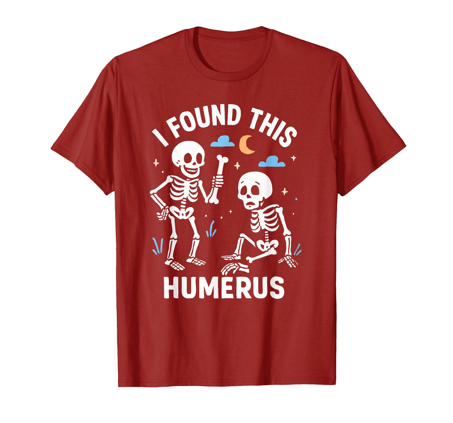 I Found This Humerus Halloween Skeleton Humerus T-Shirt
