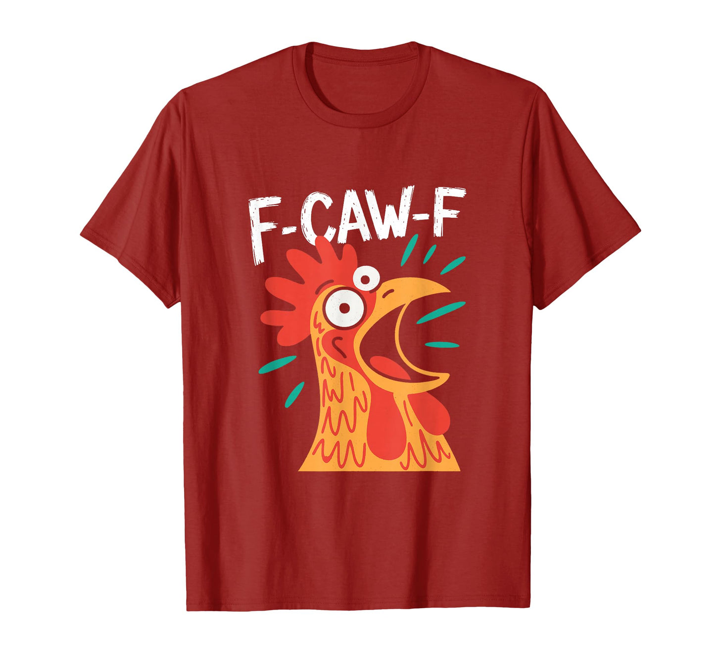 F-Caw-F Funny Rooster | Sarcastic Chicken Pun Adult Humor T-Shirt