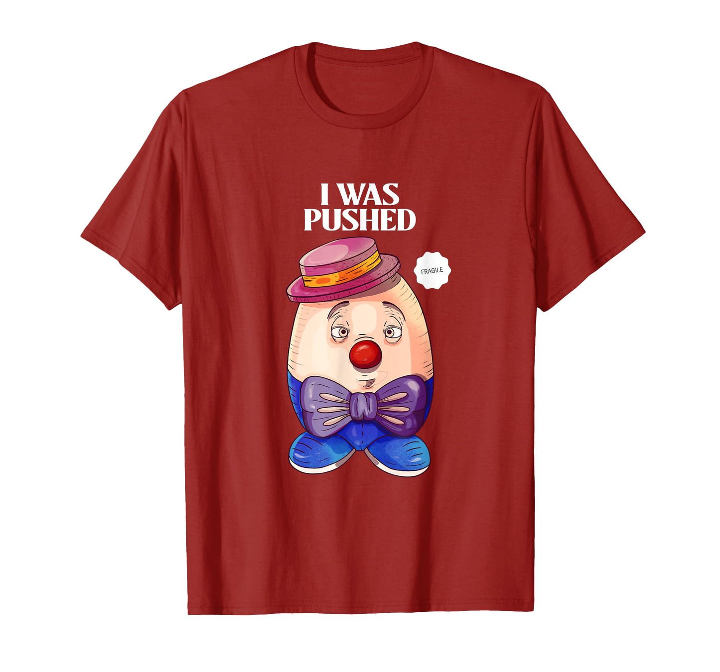 Humpty Dumpty was Pushed Funny Sarcastic I was pushed T-Shirt