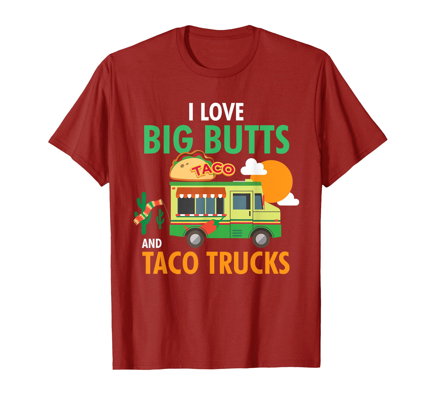 I Love Big Butts and Taco Trucks Shirt T-Shirt