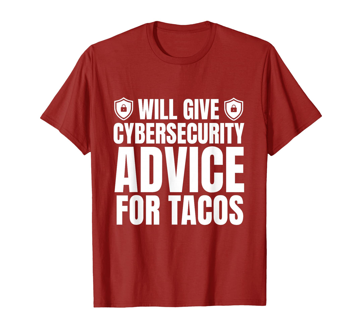 Will Give Cybersecurity Advice for Tacos Funny IT Pro T-Shirt