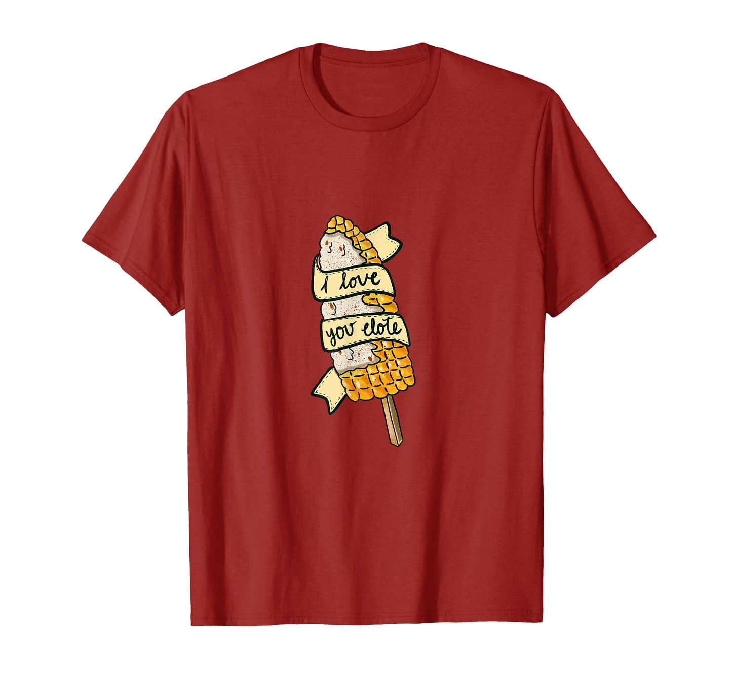 I love You Elote Corn on the Cob Funny Mexican Food T-Shirt