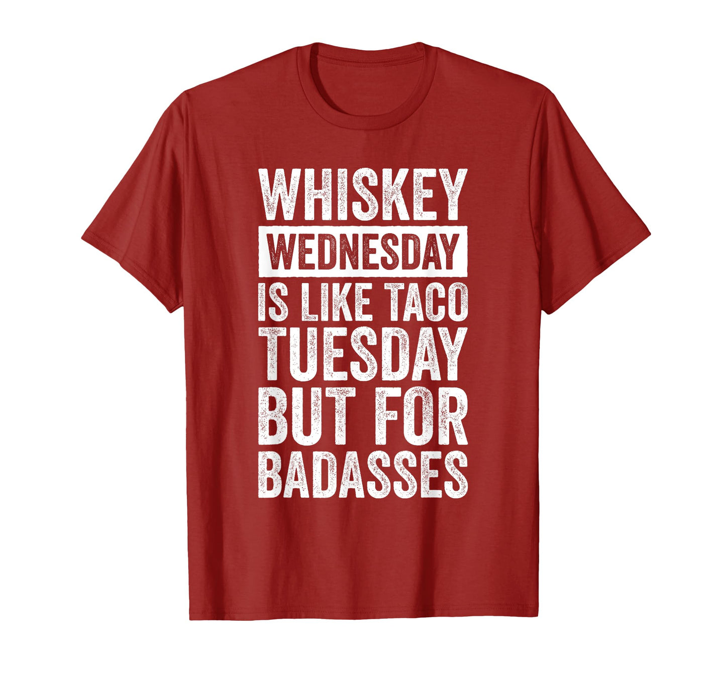 Whiskey Wednesday Is Like Taco Tuesday But For Badasses T-Shirt
