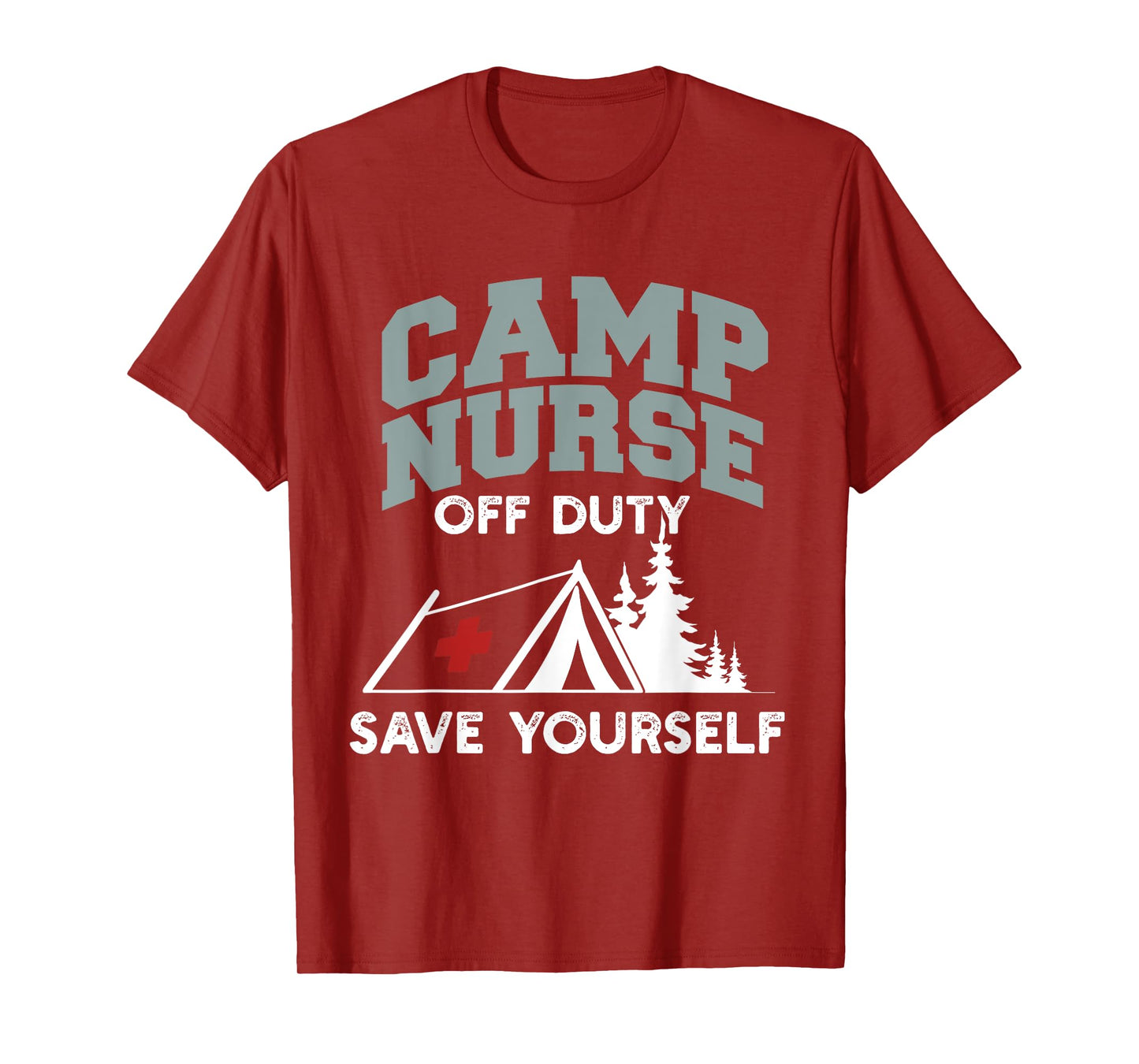 Funny Camp Nurse Off Duty Save Yourself Summer Camping Nurse T-Shirt