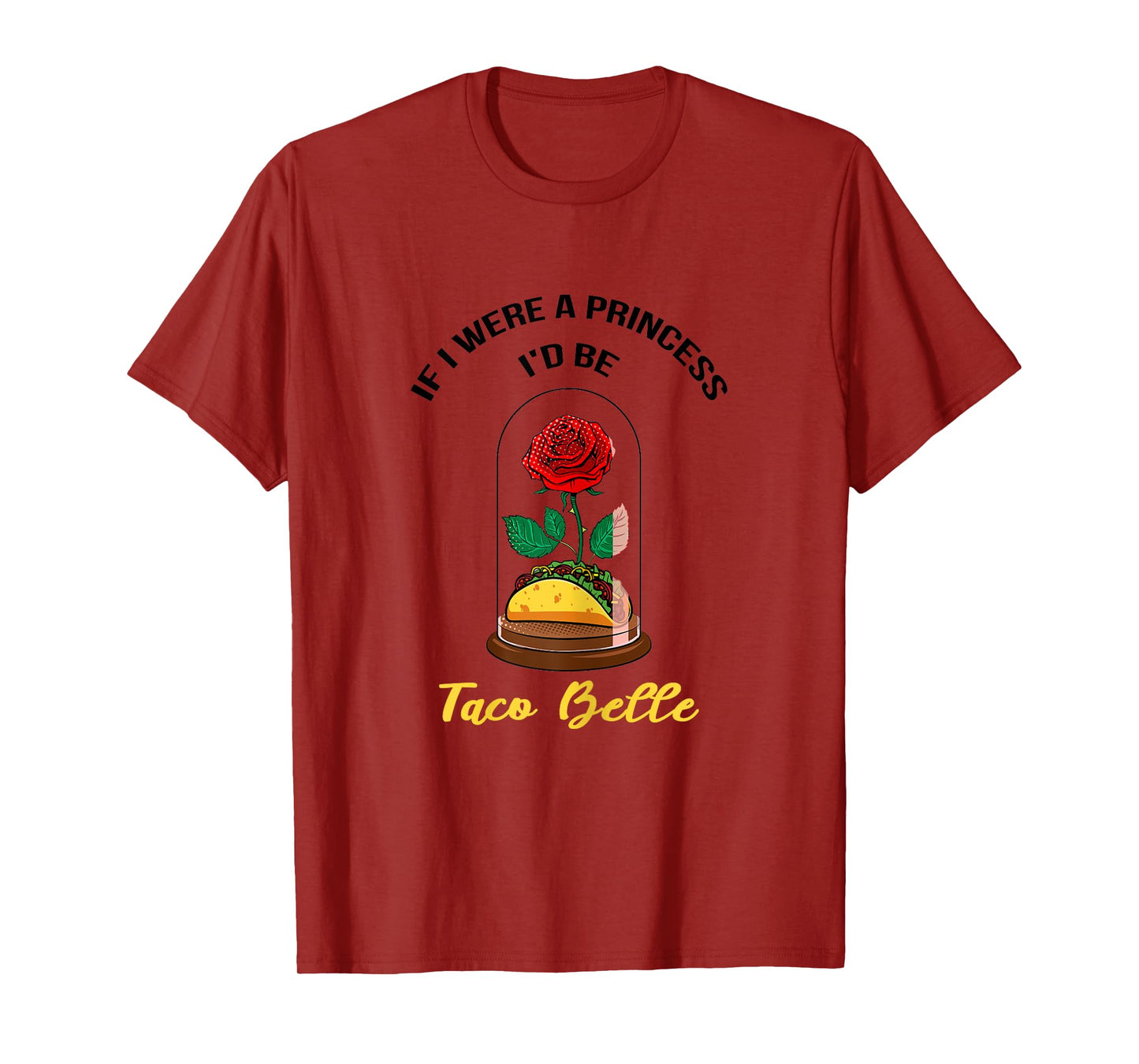 If I Were a Princess I'd Be Taco Belle Cute Quote Taco Lover T-Shirt