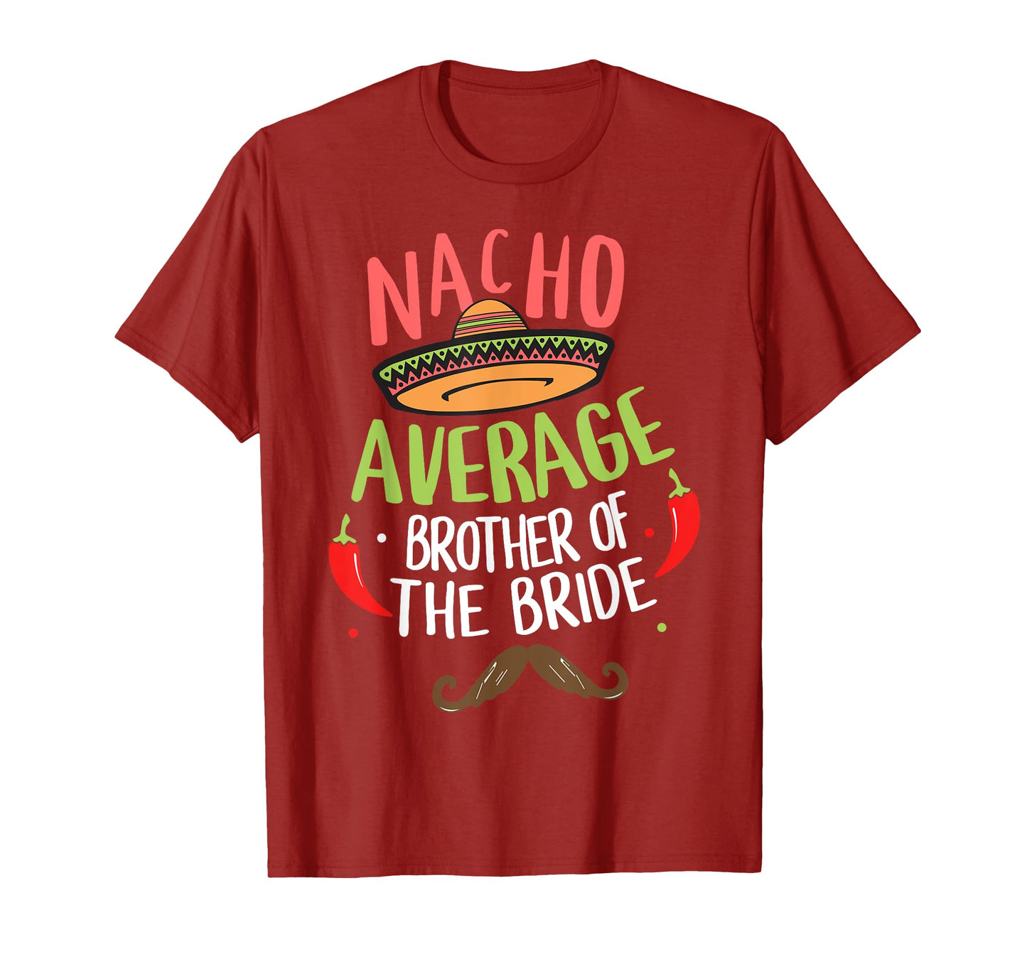 Nacho Average Brother of the Bride Mexican Mustache T-Shirt