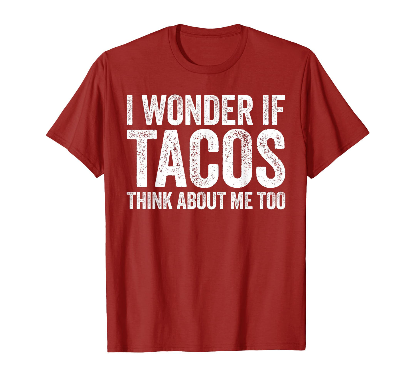 I Wonder If Tacos Think About Me Too Shirt Food Lover T-Shirt