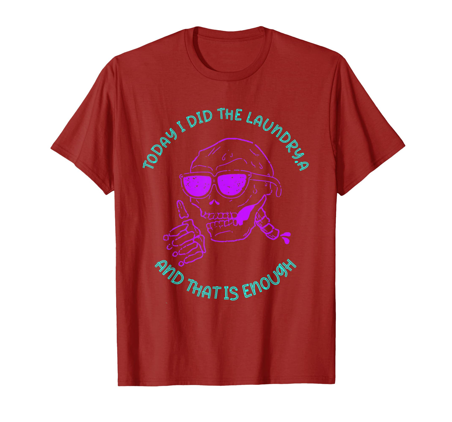 Today I Did The Laundry and That is Enough Skeleton T-Shirt