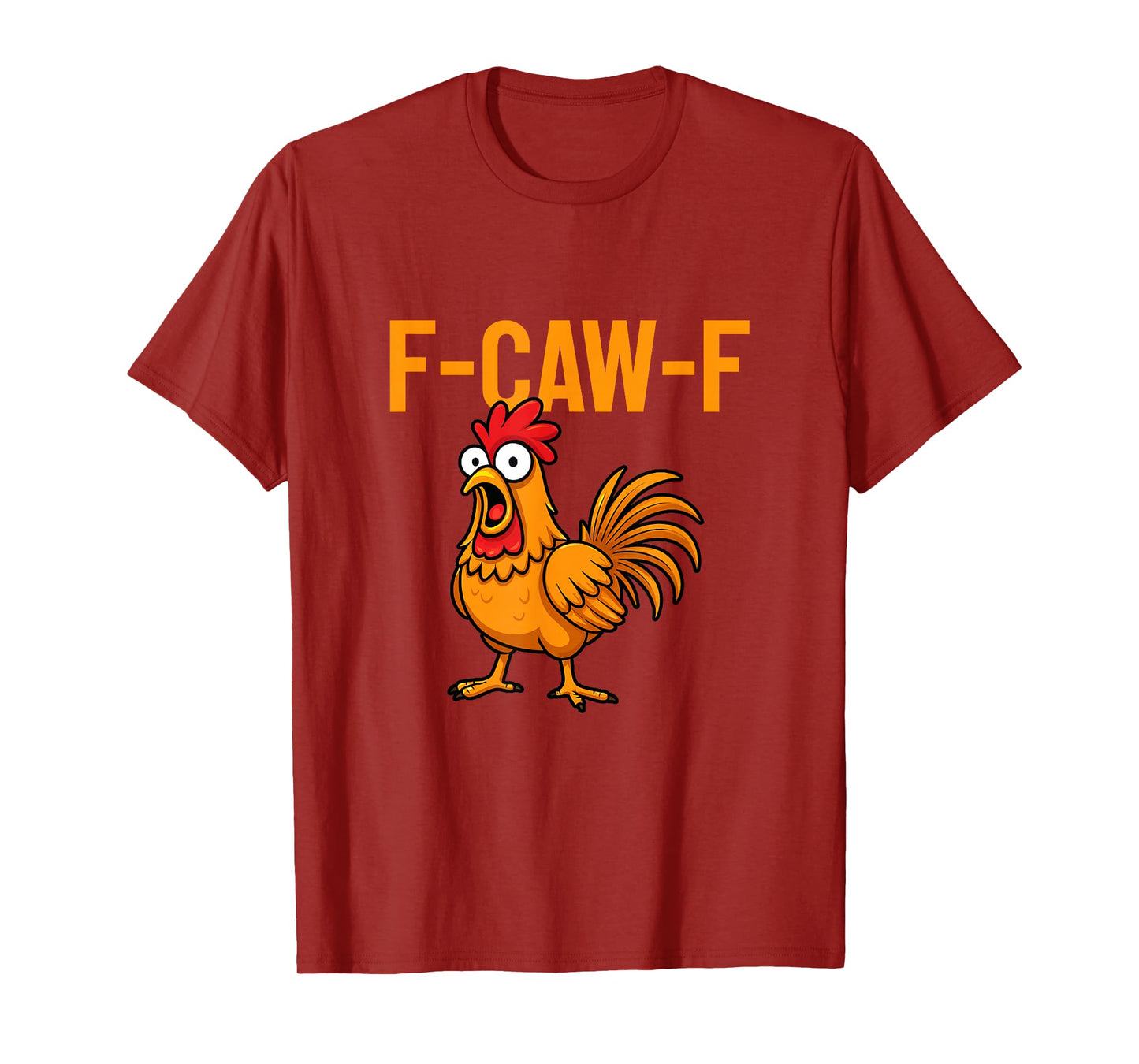F-Caw-F Funny Chicken Humor Quote Rooster Meme T-Shirt