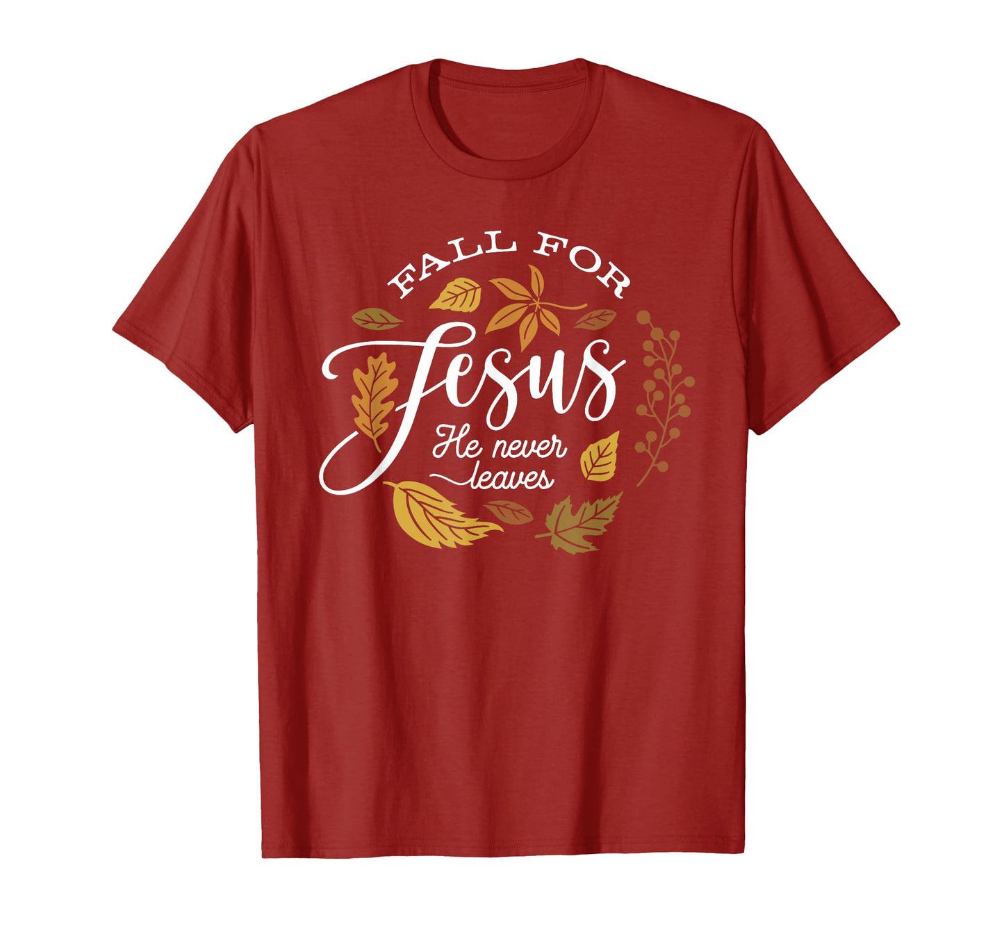 Fall for Jesus He Never Leaves Christian Autumn Leaf Design T-Shirt