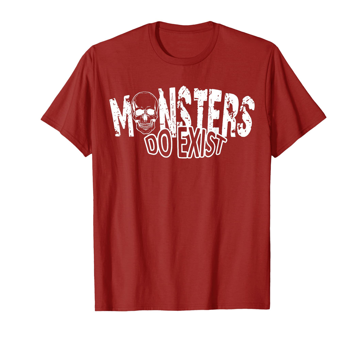 Monsters Do Exist Creepy Horror Graphic Saying Skeleton T-Shirt