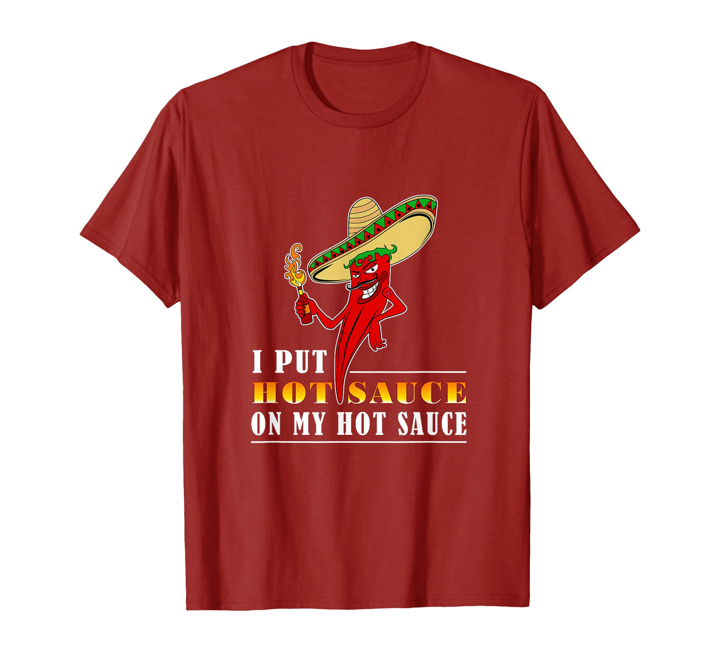 I Put Hot Sauce On My Hot Sauce Chili Contest T-Shirt