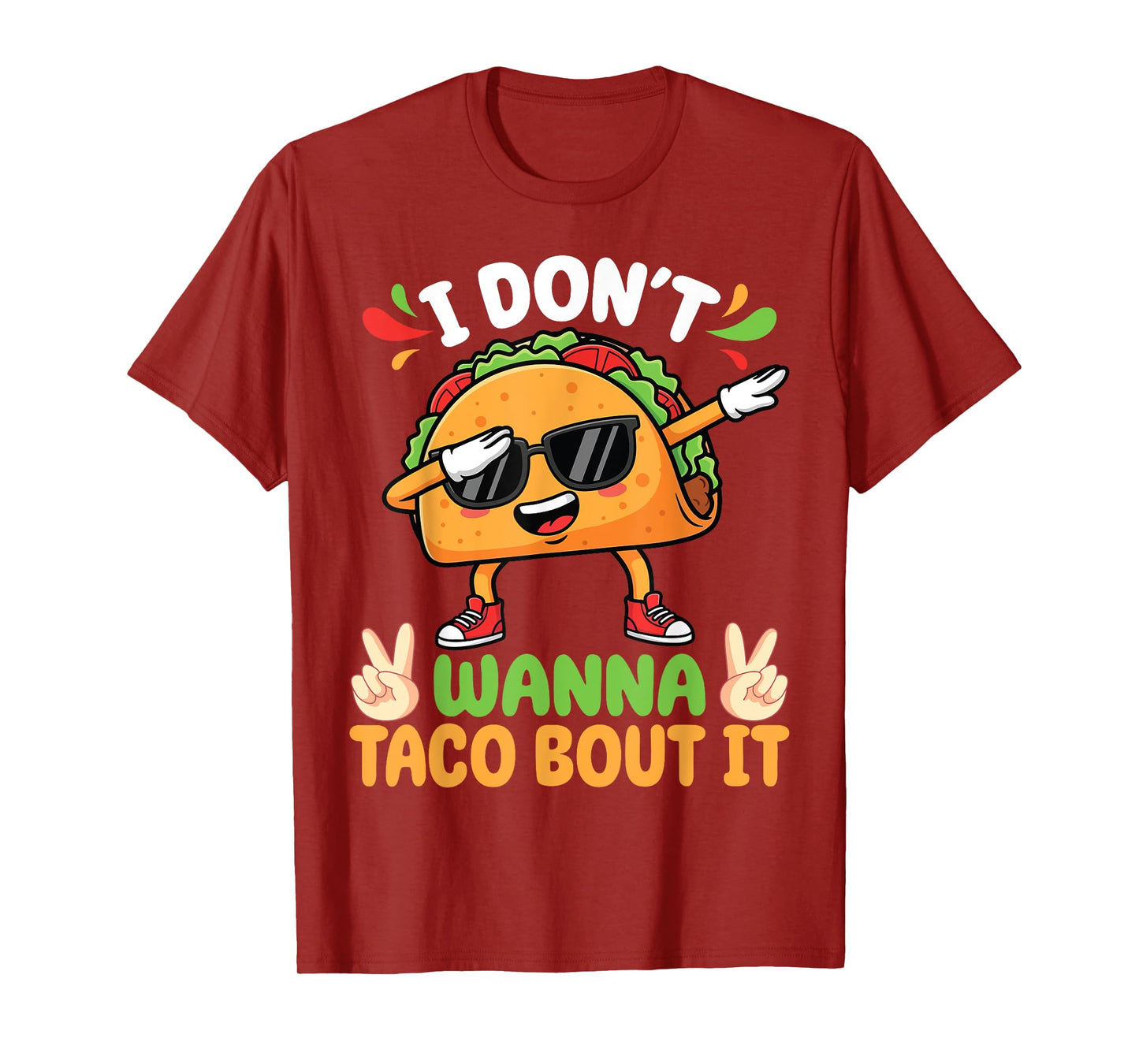 Taco Wearing Sunglasses Dabbing I Don’t Wanna Taco Bout T-Shirt