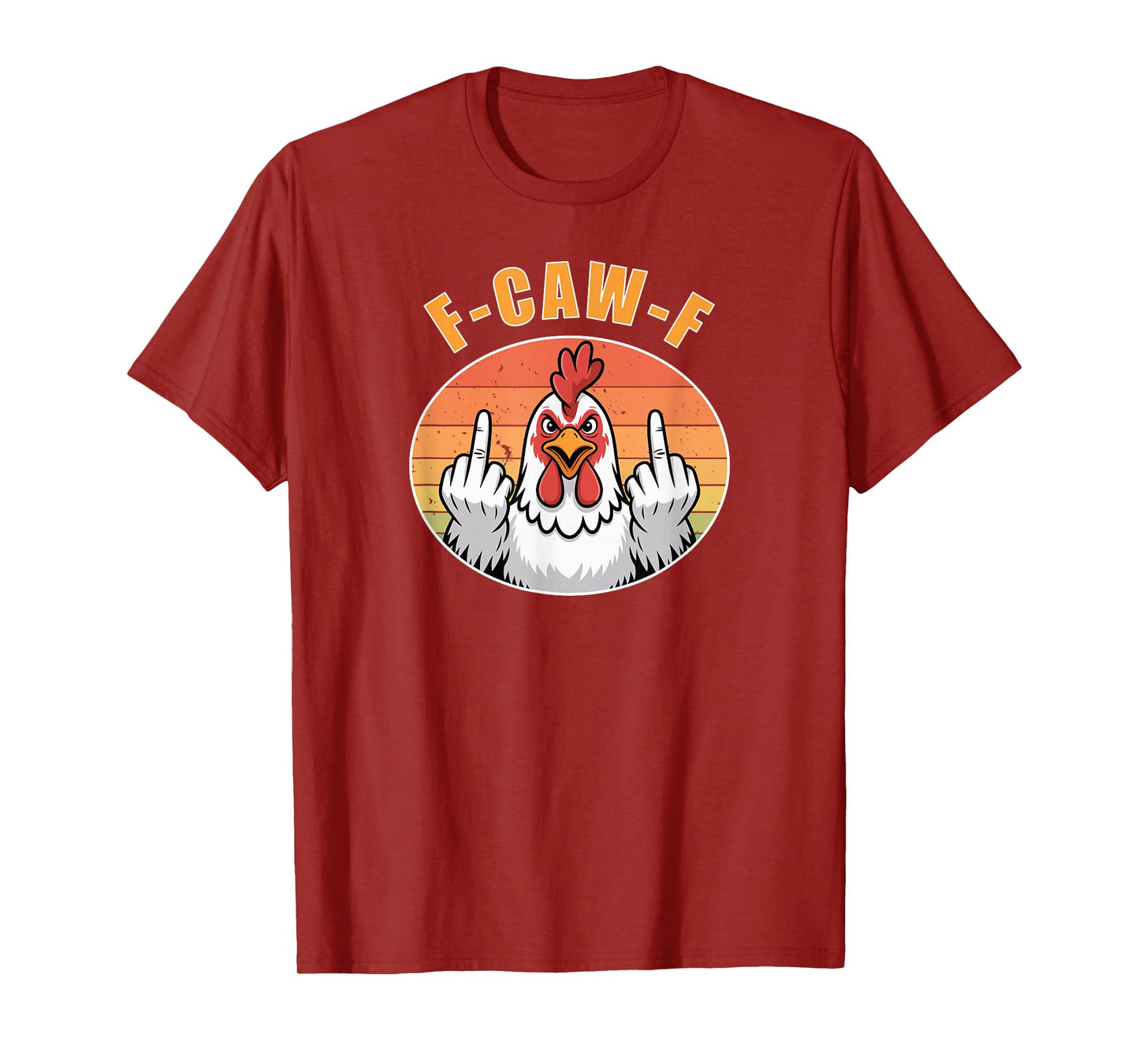 F-CAW-F Angry Chicken Funny Mood Statement Humor Quote T-Shirt