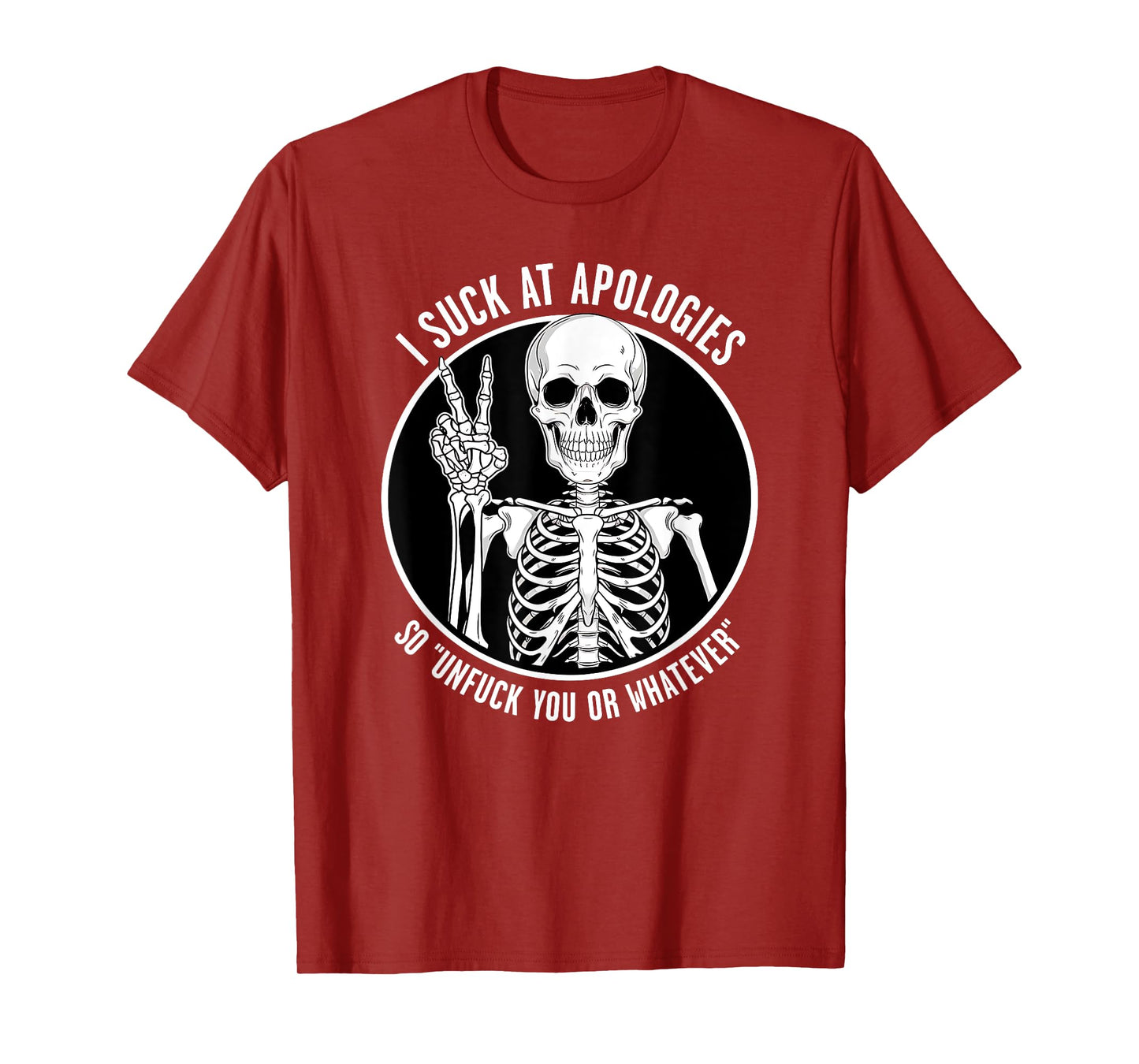 Sarcastic Skeleton I Suck at Apologies Funny Design T-Shirt