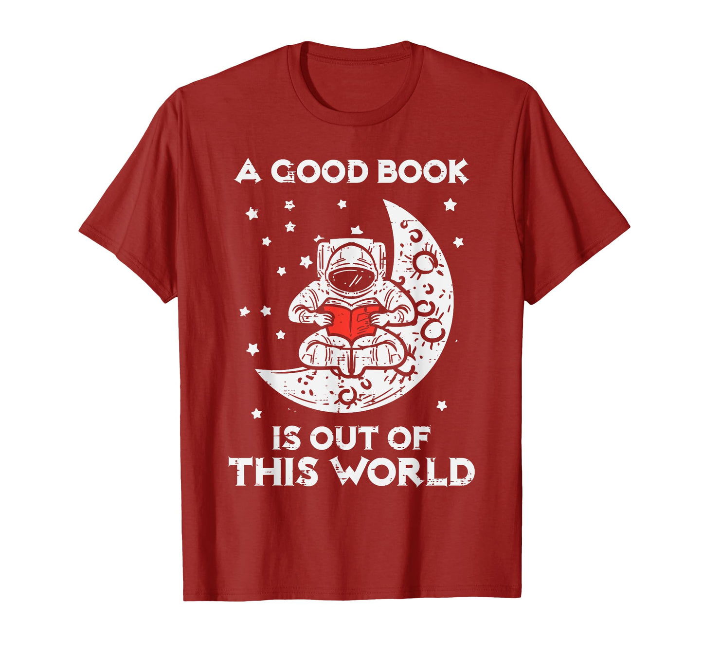 Good Book Is Out Of This World Astronaut Moon Space Bookworm T-Shirt