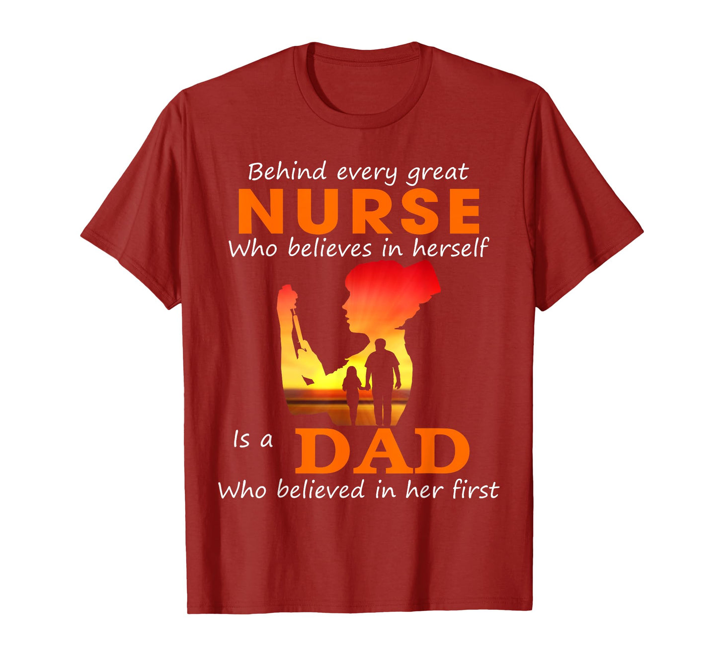Behind every great nurse who believes in herself is a Dad T-Shirt