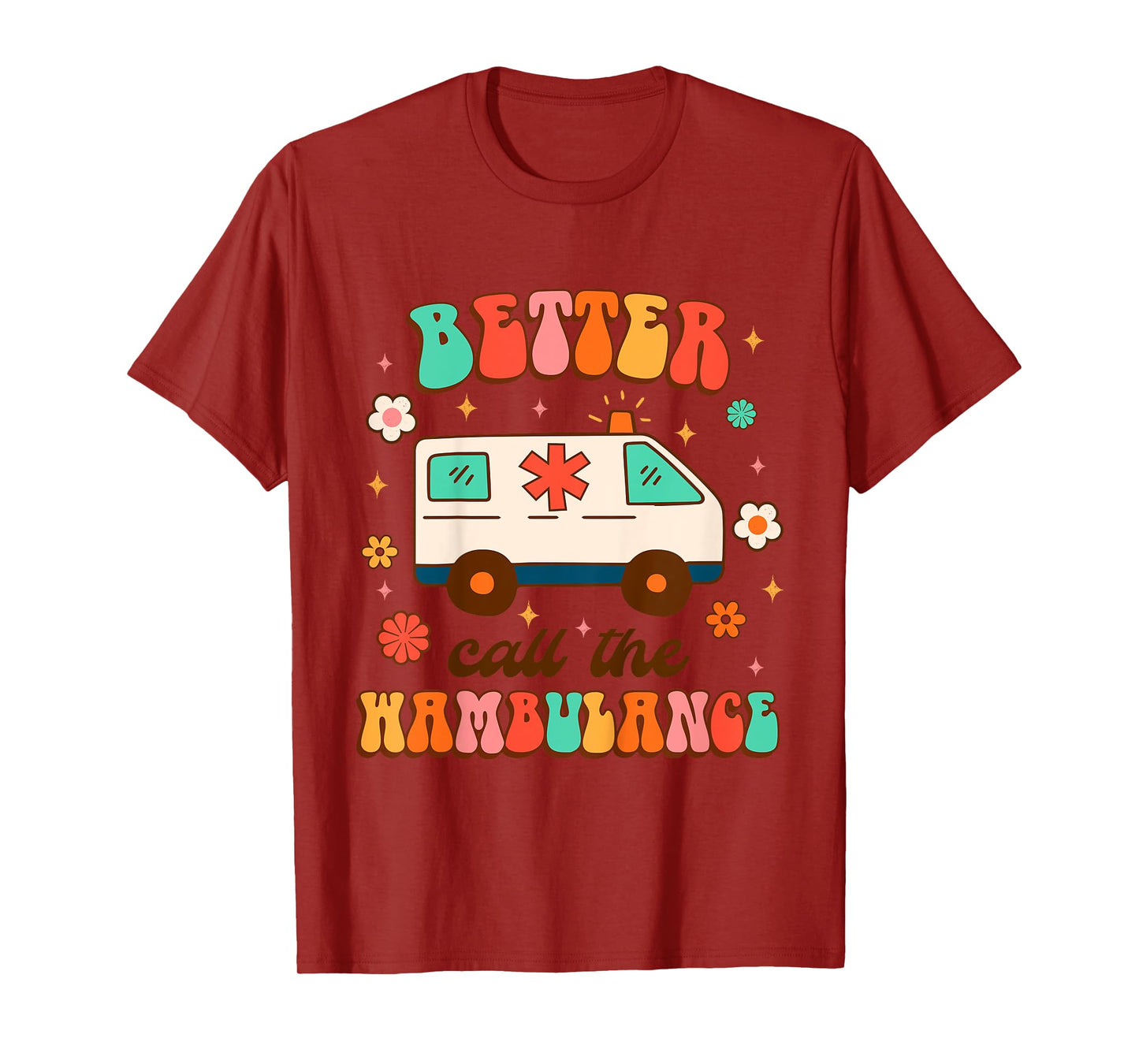 EMT EMS Ambulance Paramedic Nurse Better Call The Wambulance T-Shirt