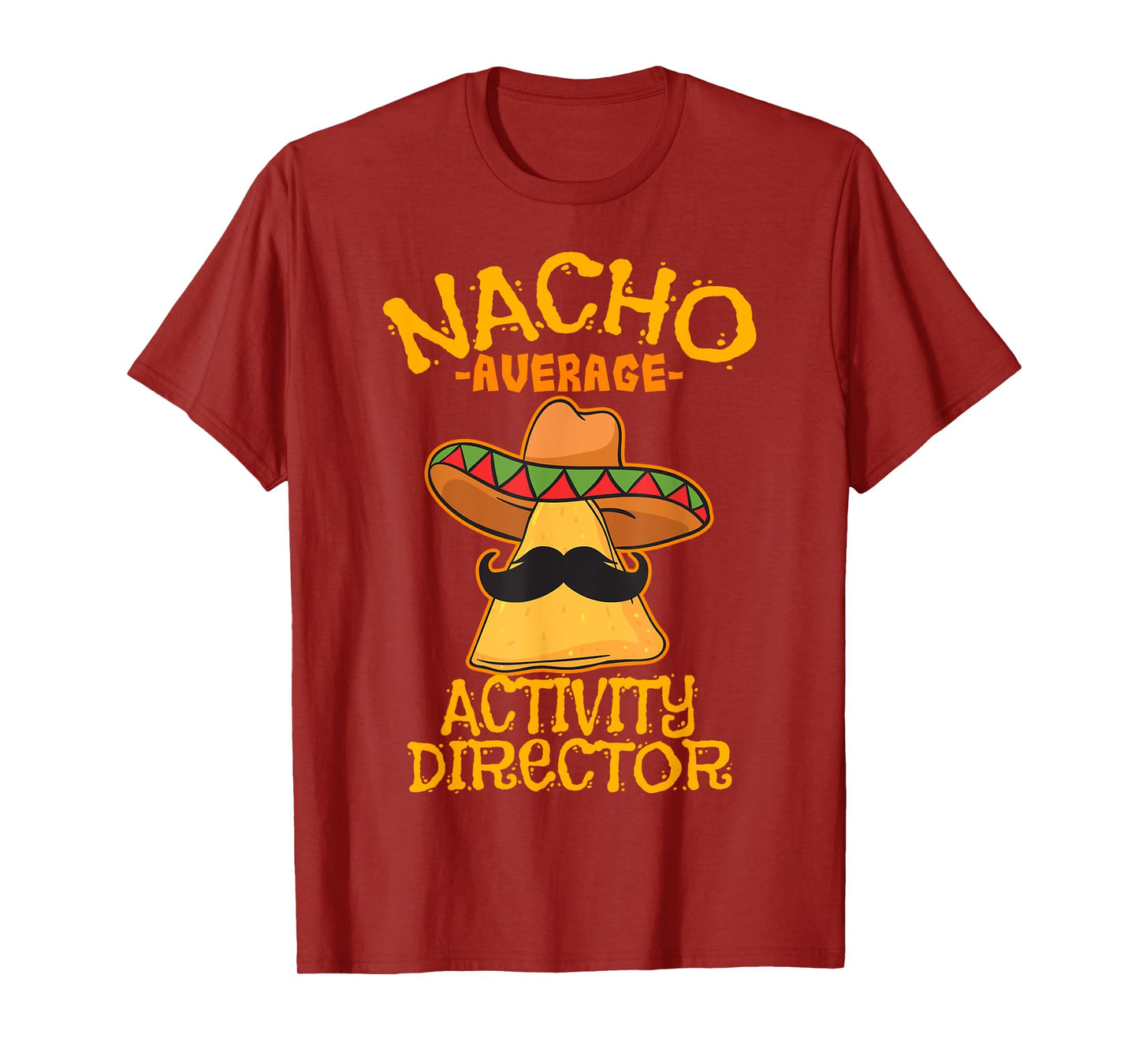 Nacho Average Activity Director Cinco de Mayo Mexican Fiesta T-Shirt