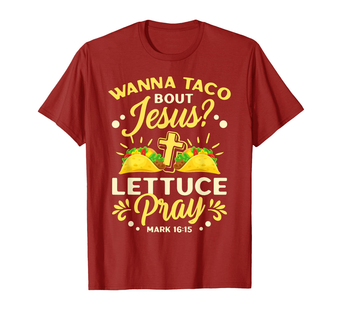 Wanna Taco Bout Jesus Lettuce Pray Cinco De Mayo T-Shirt