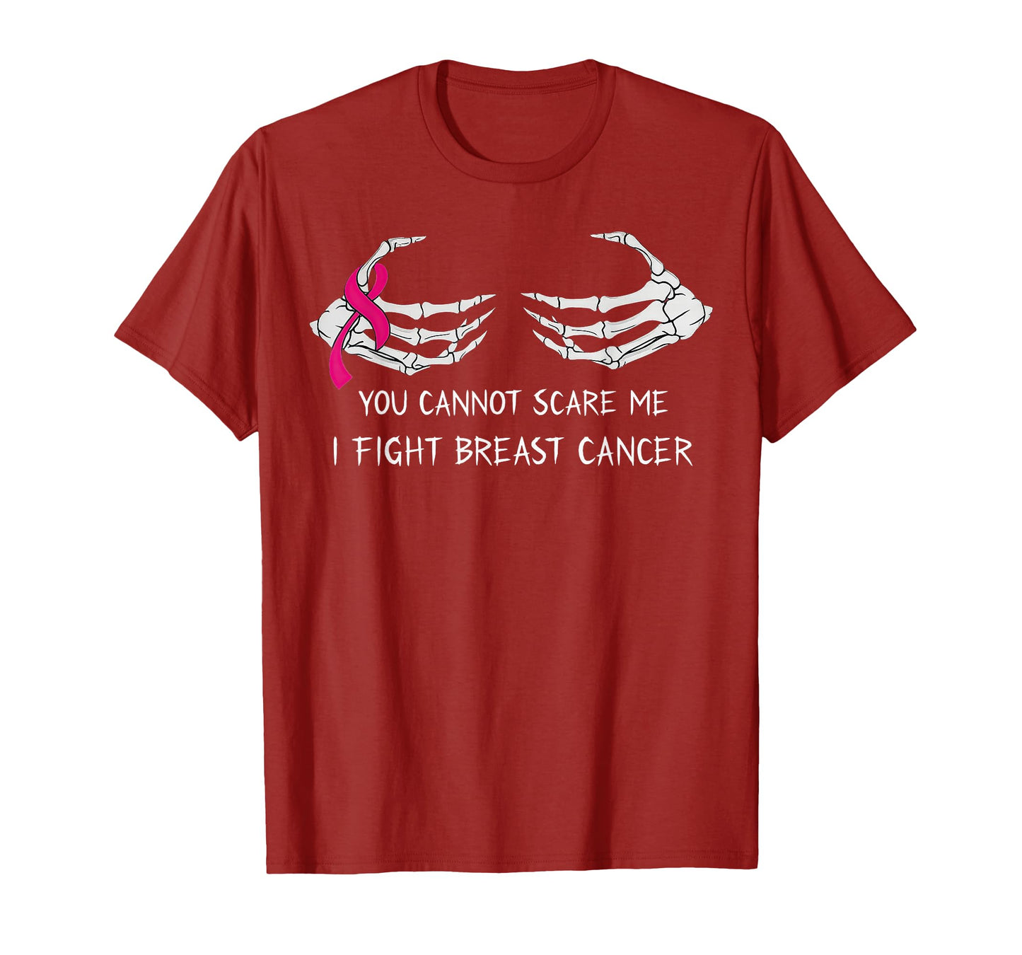 You Can't Scare Me I Fight Breast Cancer Skeleton Hands T-Shirt