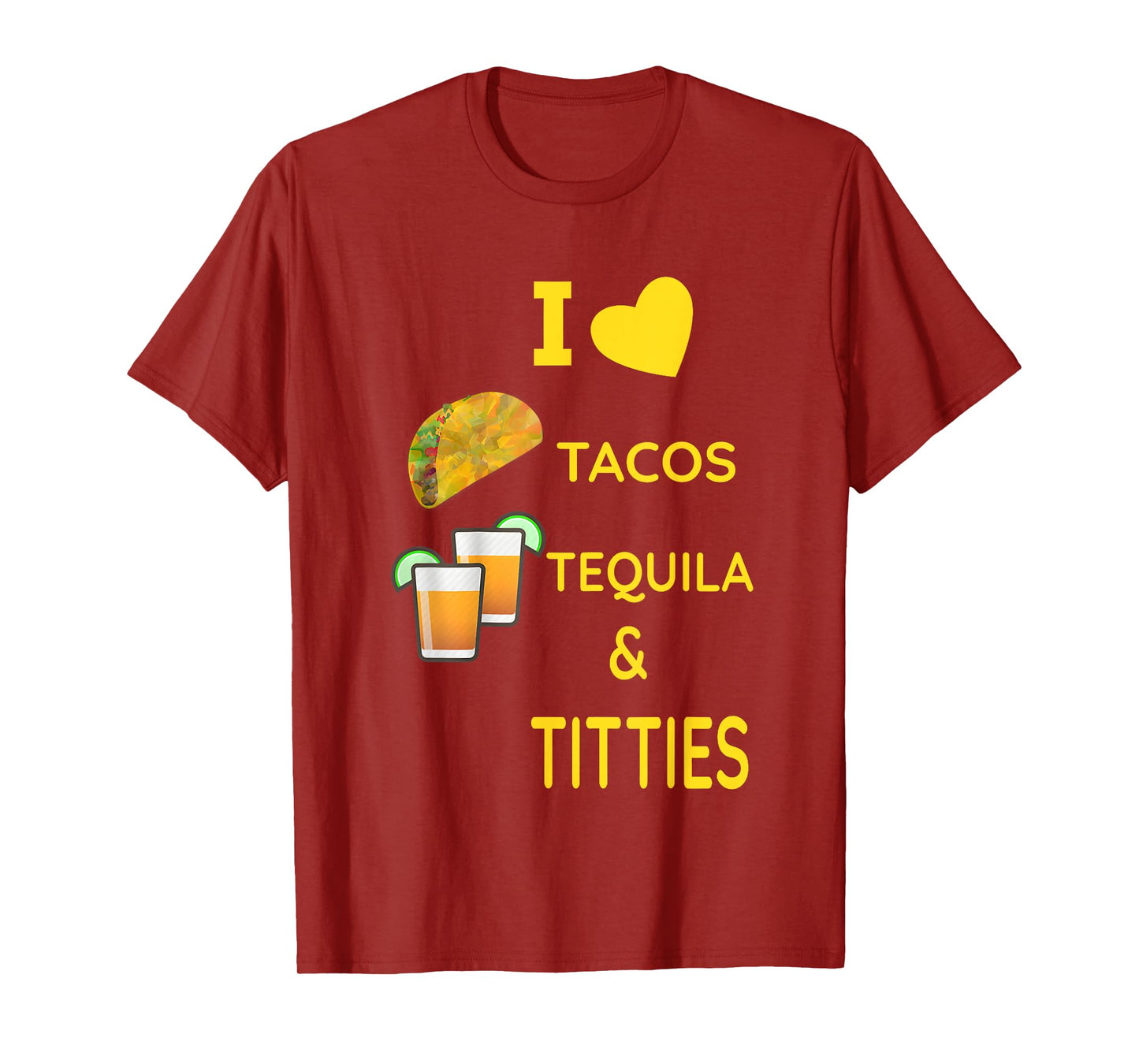 I Love Tacos Tequila and Titties T-Shirt