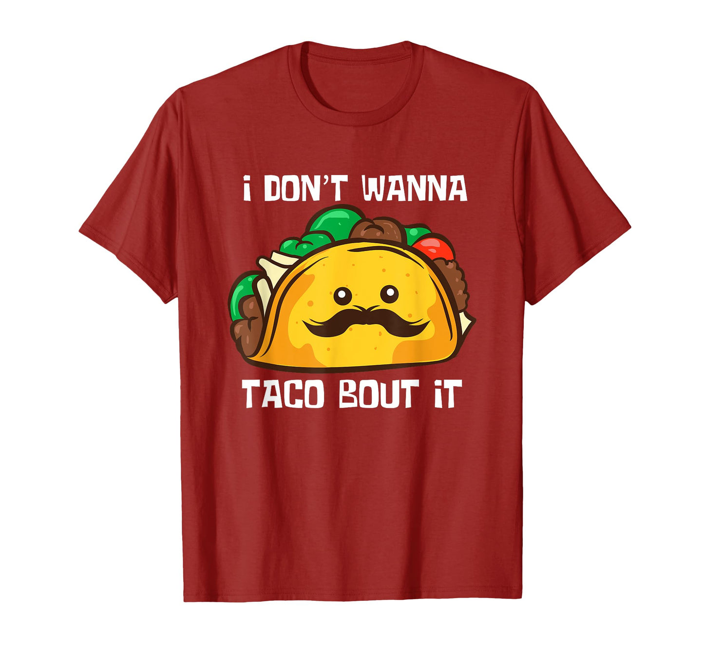 Funny Tacos I Don't Wanna Taco Bout It Mexican Food T-Shirt