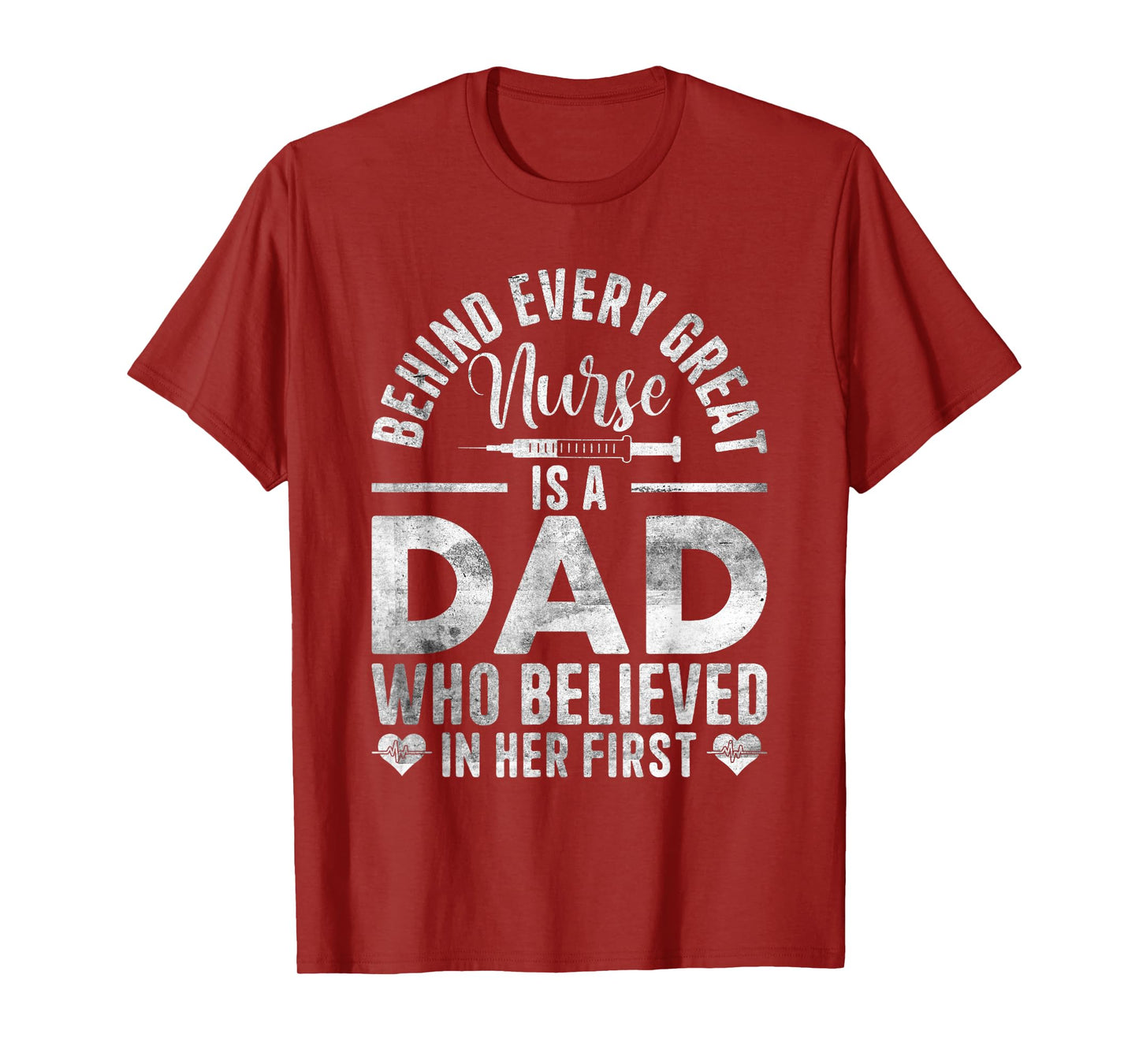 Behind Every Great Nurse Is A Dad | Father Nursing Nurse Dad T-Shirt