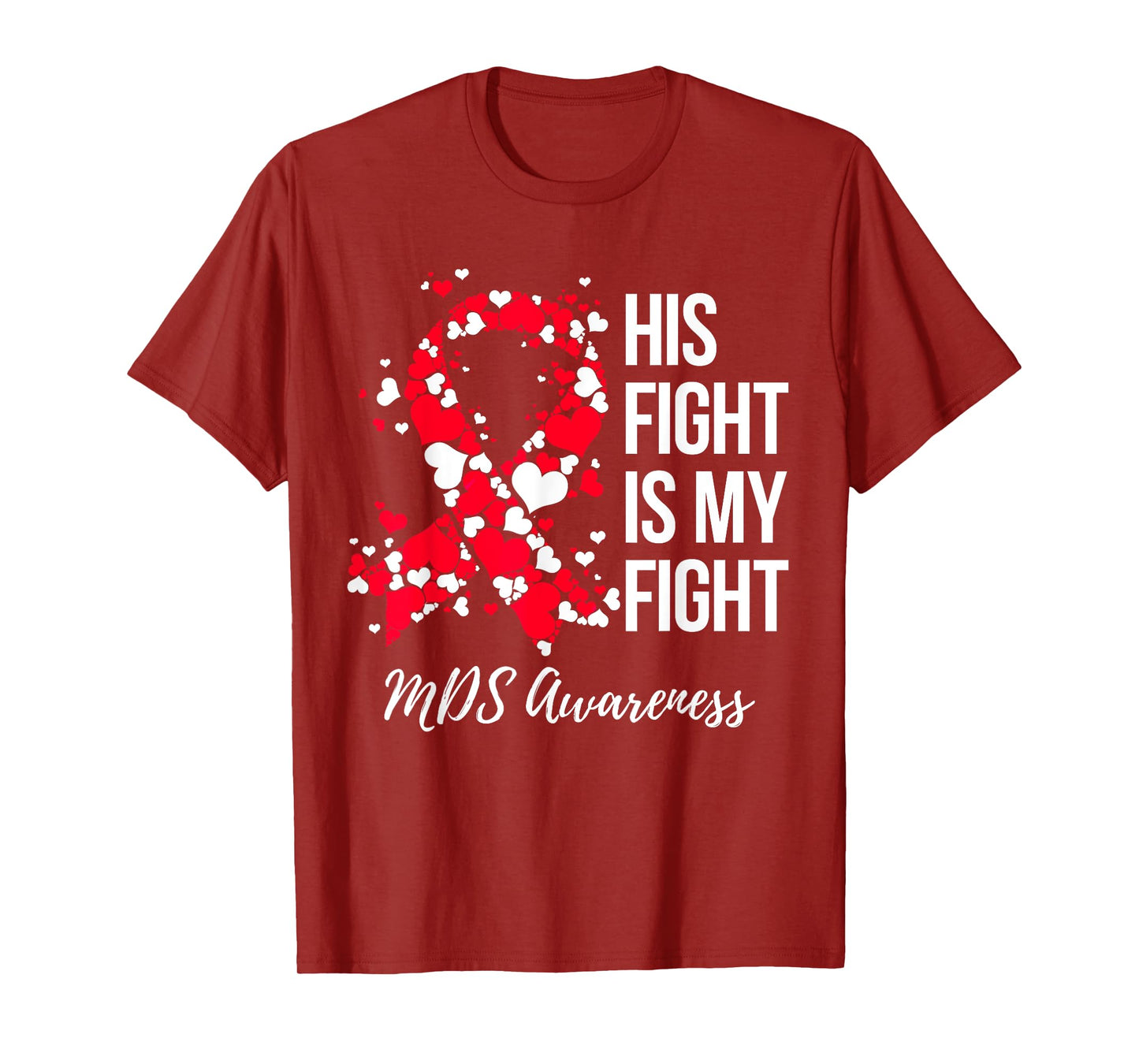 His Fight Is My Fight Myelodysplastic Syndrome MDS Awareness T-Shirt