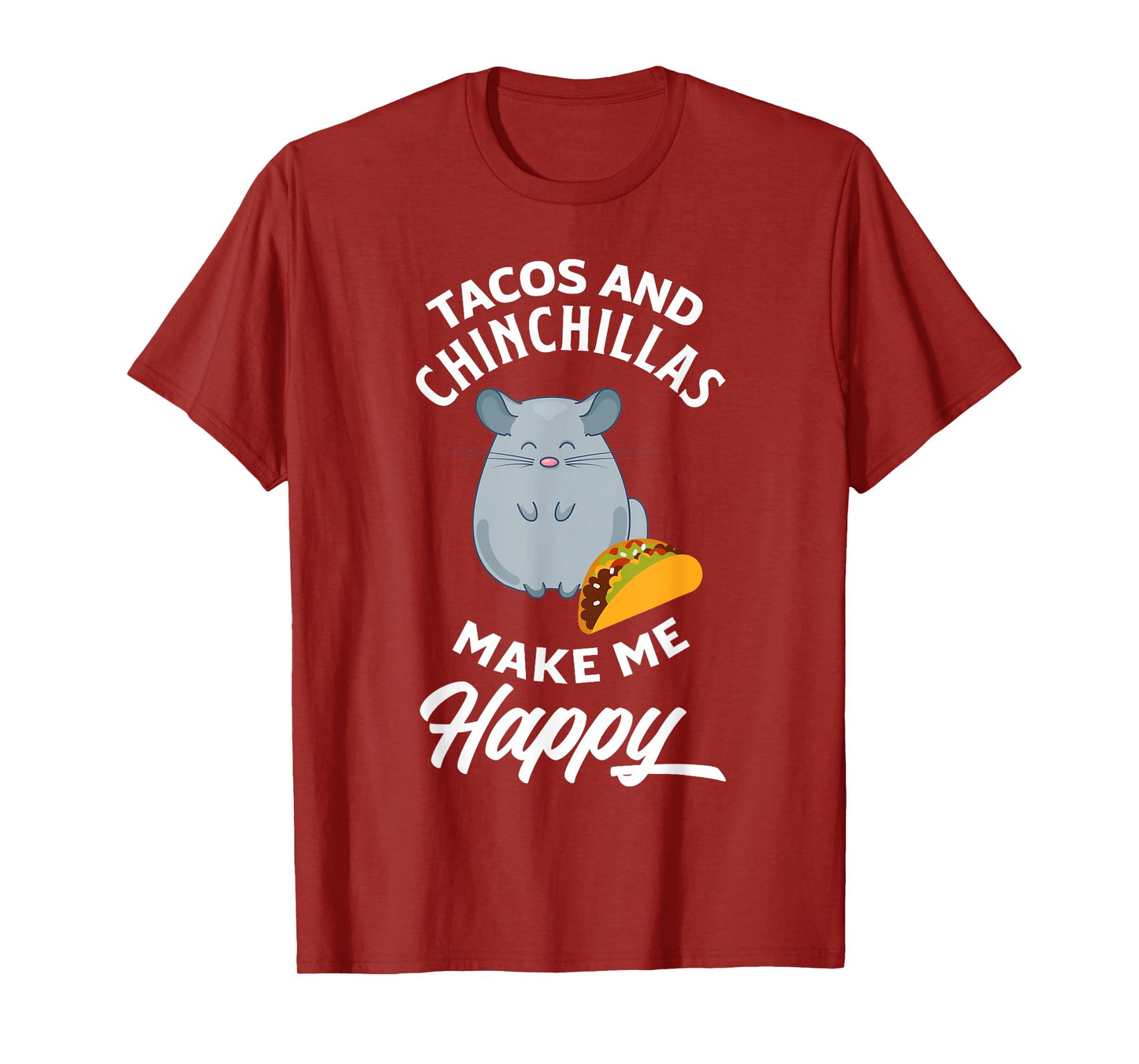 Tacos And Chinchillas Make Me Happy Funny Chinchilla T-Shirt