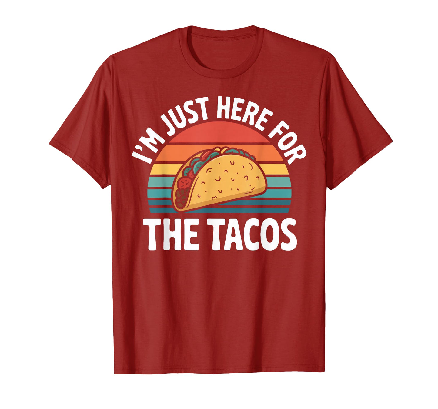 Mexican Street Food I'm Just Here for The Tacos T-Shirt