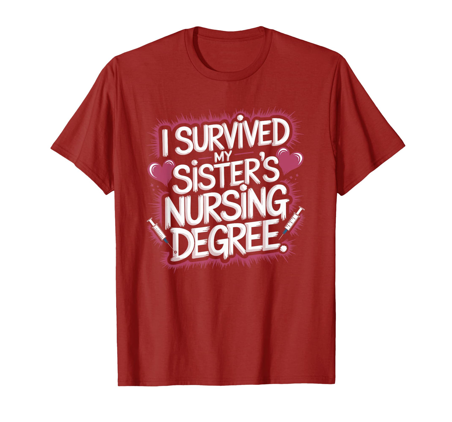 I Survived My Sister'S Nursing Degree, Sis Nurse Graduation T-Shirt