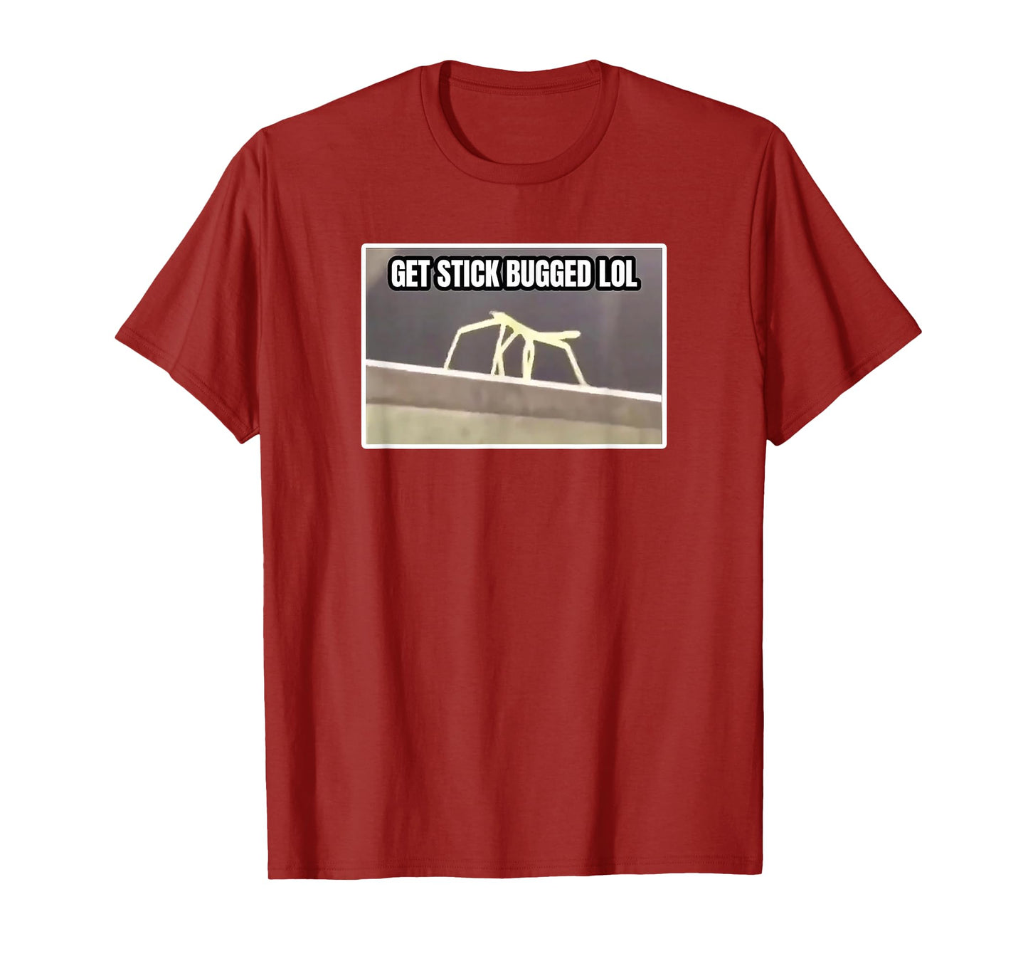 Get Stick Bugged LOL Meme T-Shirt