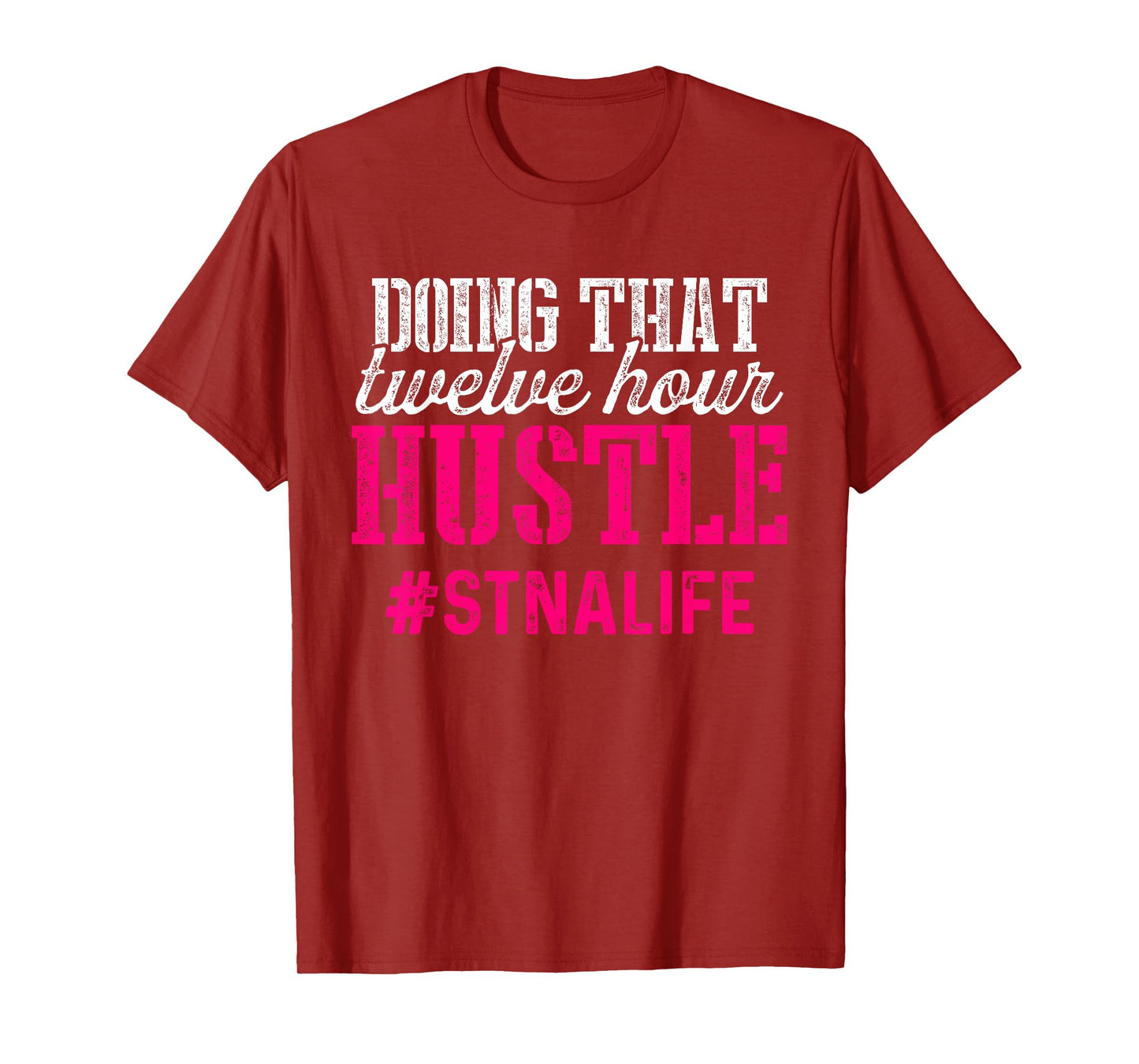 Proud STNA Funny National Nursing Week Designs STNA State Tested Nursing Assistant Twelve T-Shirt