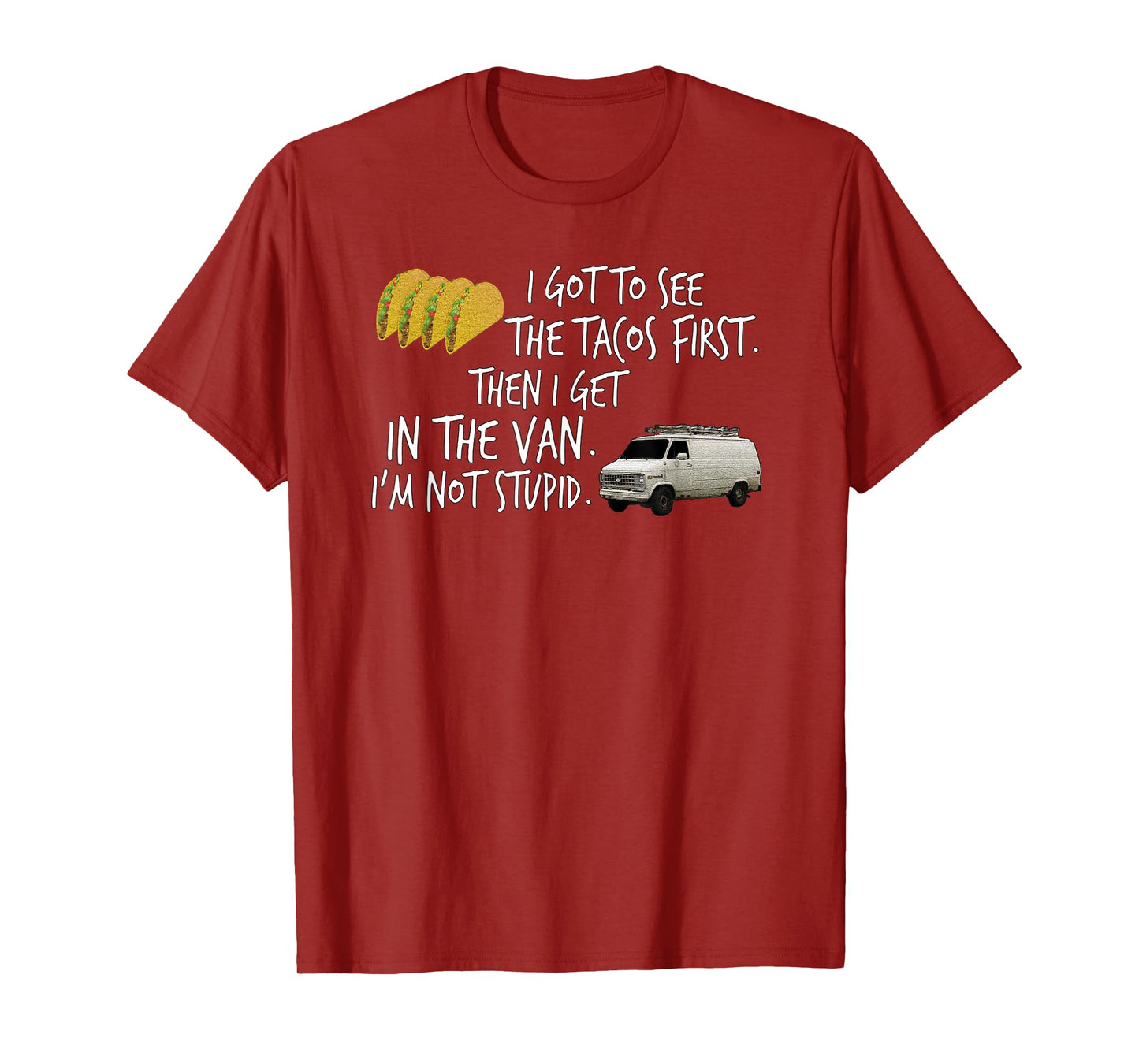 I Got To See The Tacos. First. Then I Get In... By Yoraytees T-Shirt