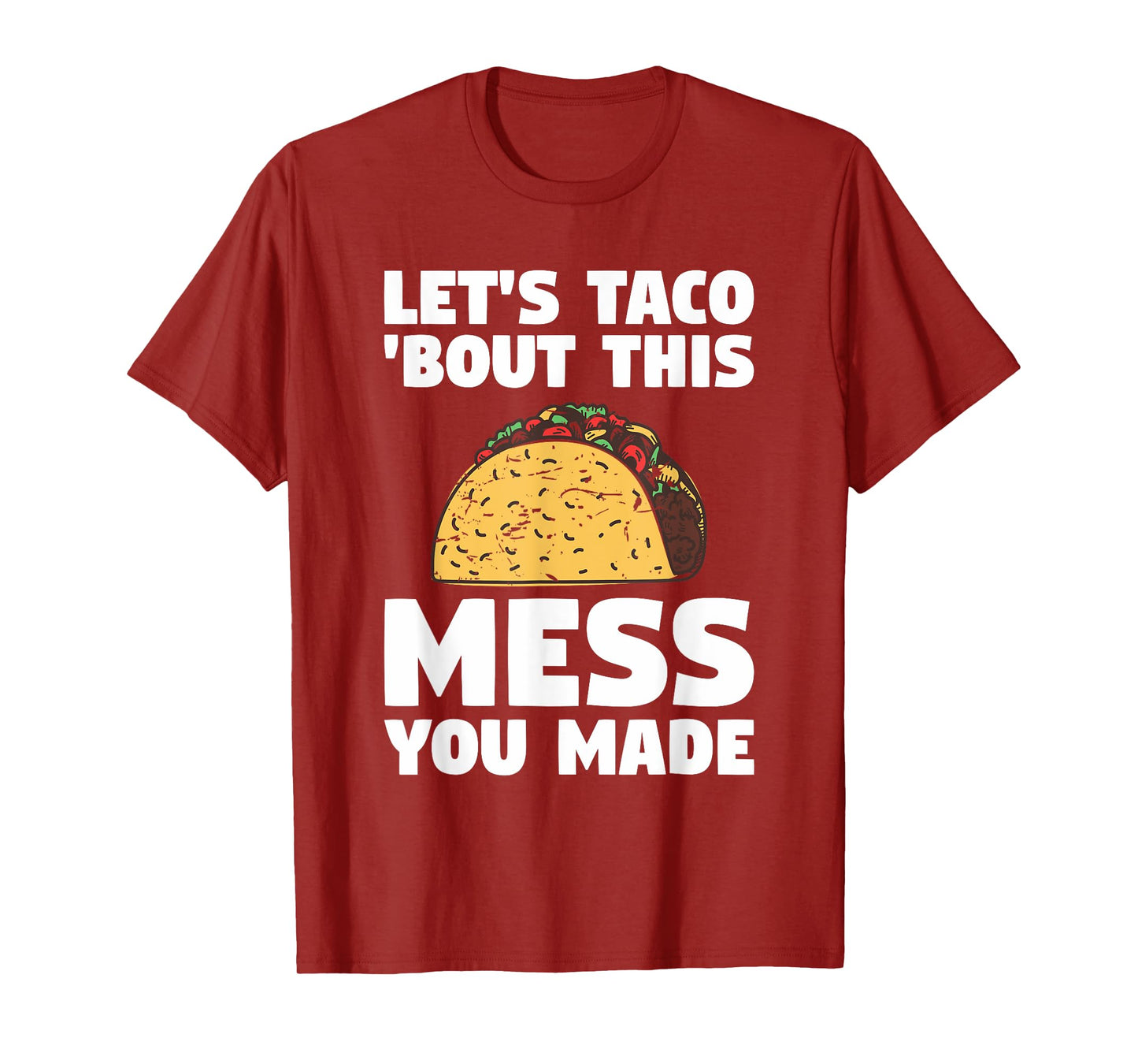 Let's Taco 'Bout This Mess You Made School Custodian Janitor T-Shirt